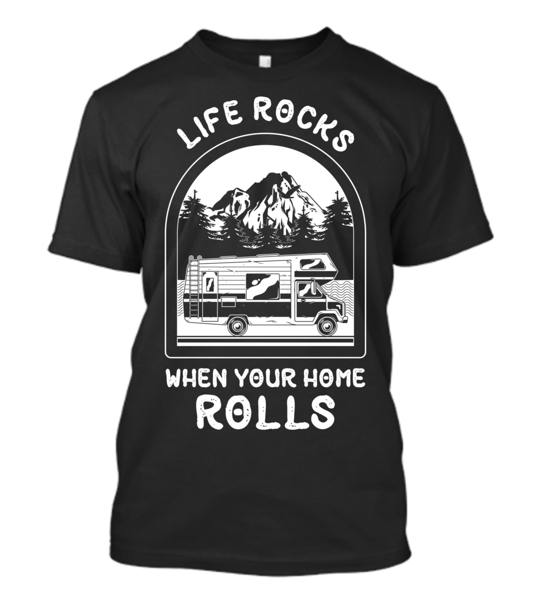 Life Rocks When Your Home Rolls RV Mountain Adventure T-Shirt