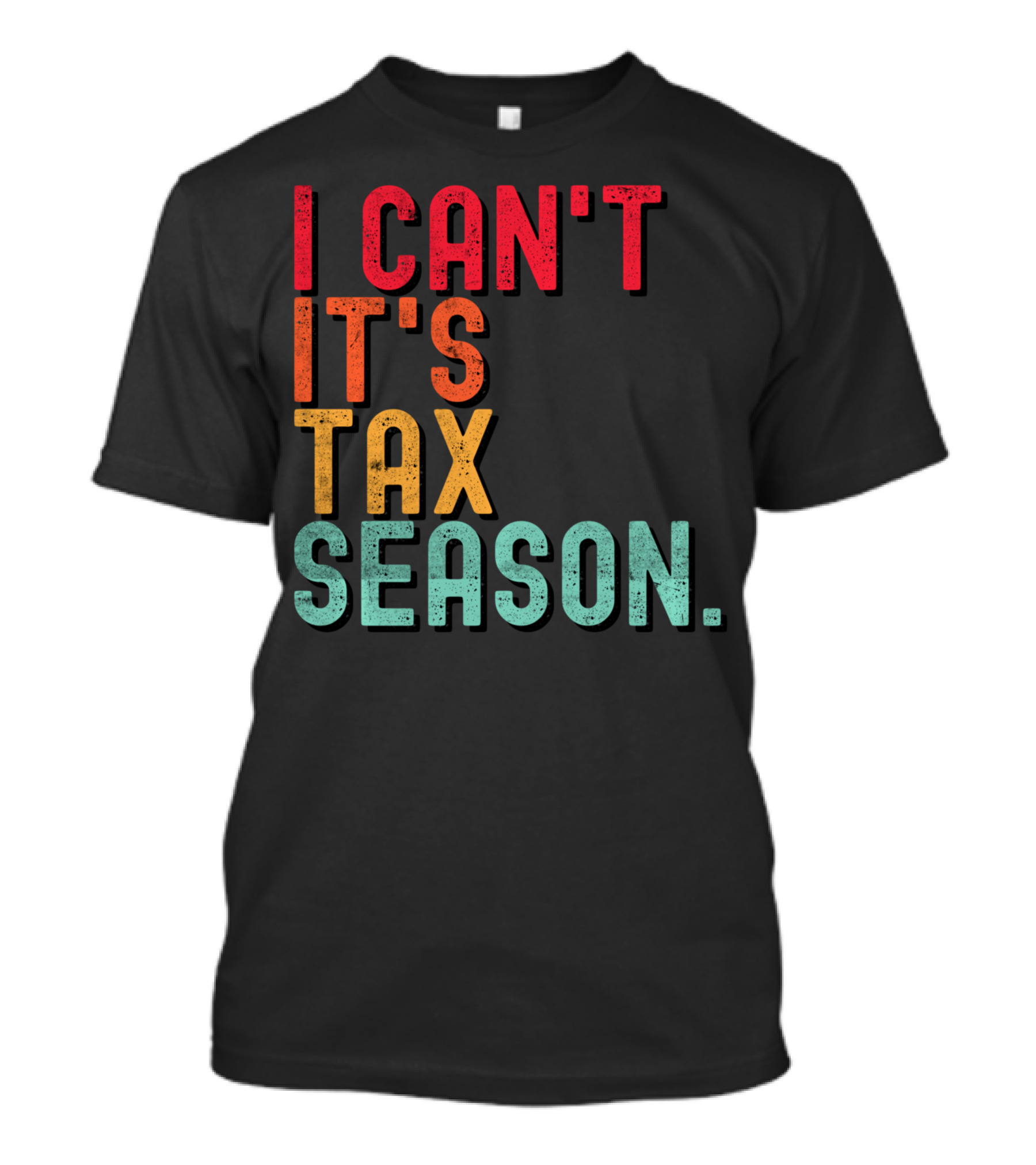 I Can't It's Tax Season Accountant Accounting T-Shirt