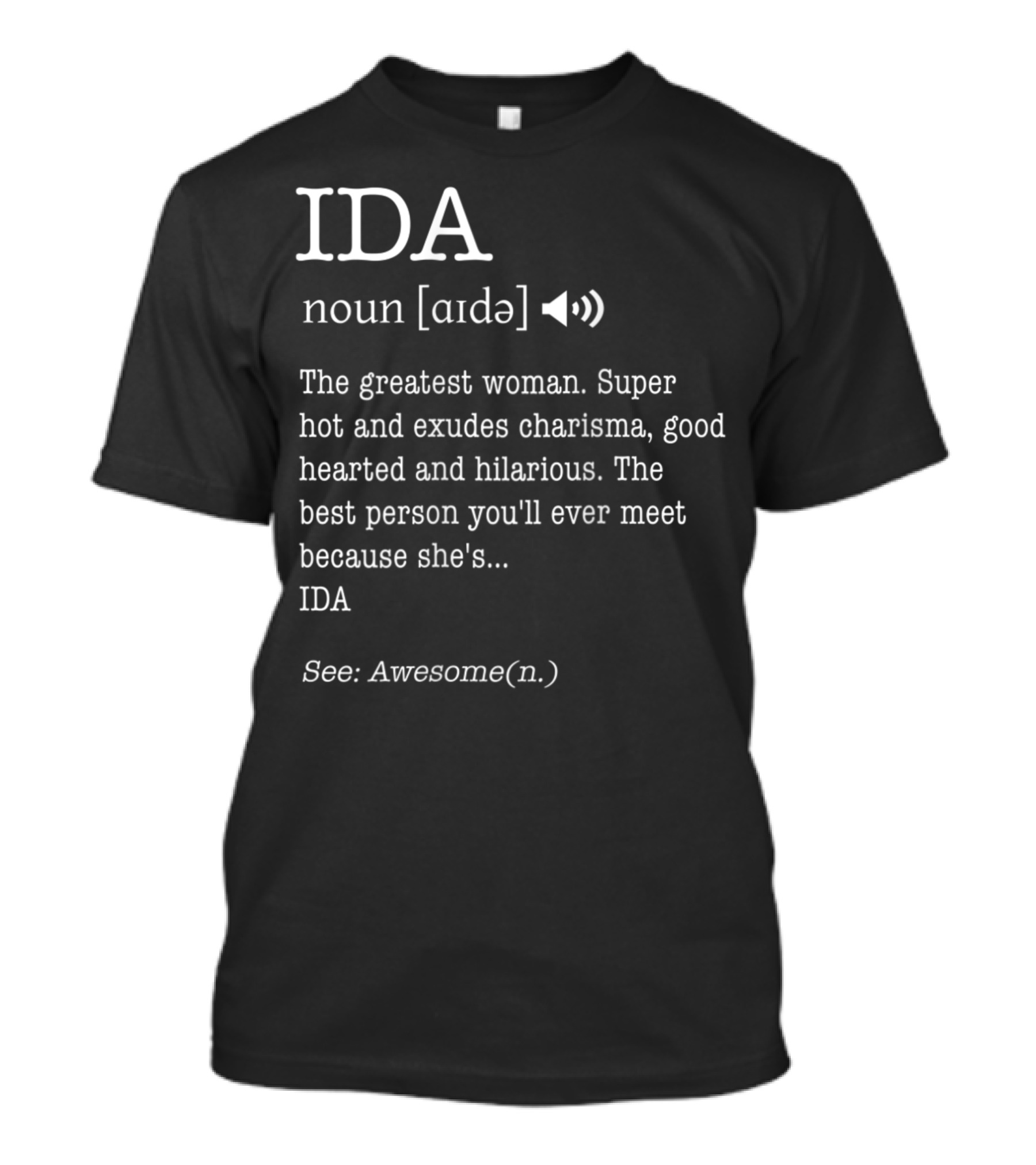 Ida Definition Greatest Woman Charisma Goodhearted Hilarious Awesome T-Shirt