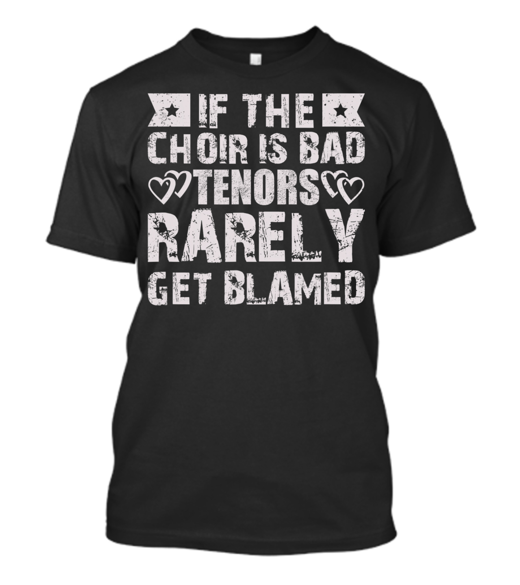 If The Choir Is Bad Tenors Rarely Get Blamed Hearts Stars T-Shirt