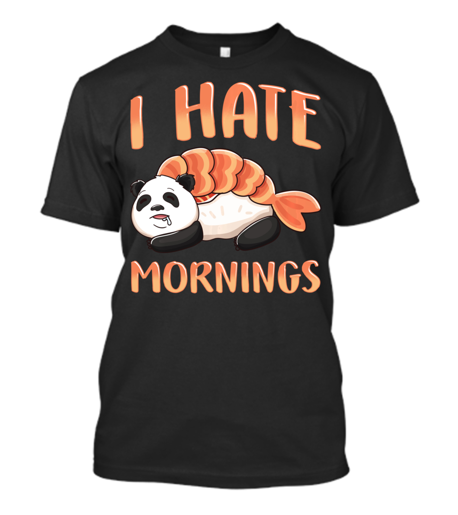 I Hate Mornings Panda Bear Sushi Lazy Joke T-Shirt