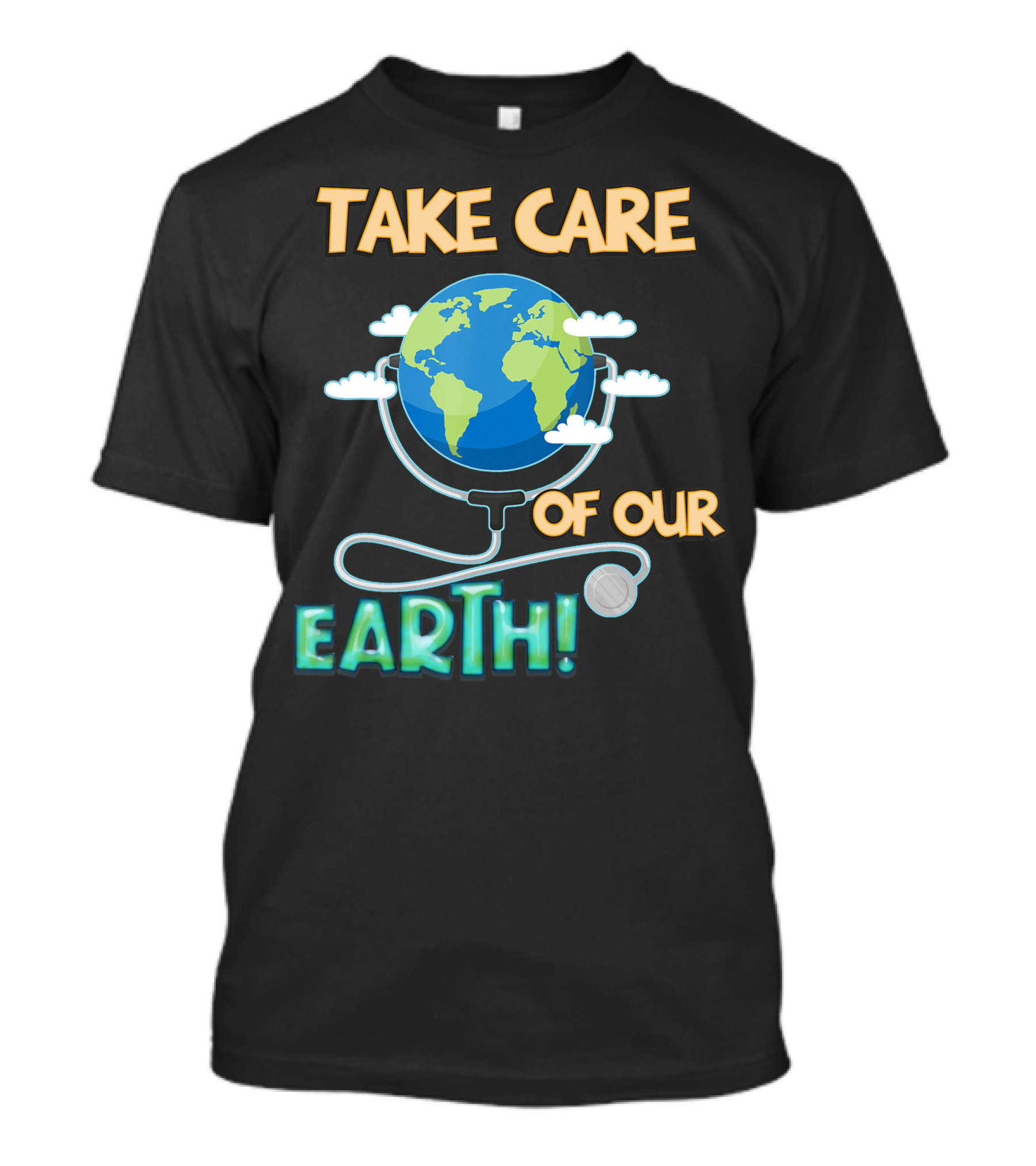 Take Care Of Our Earth With Stethoscope And Globe T-Shirt