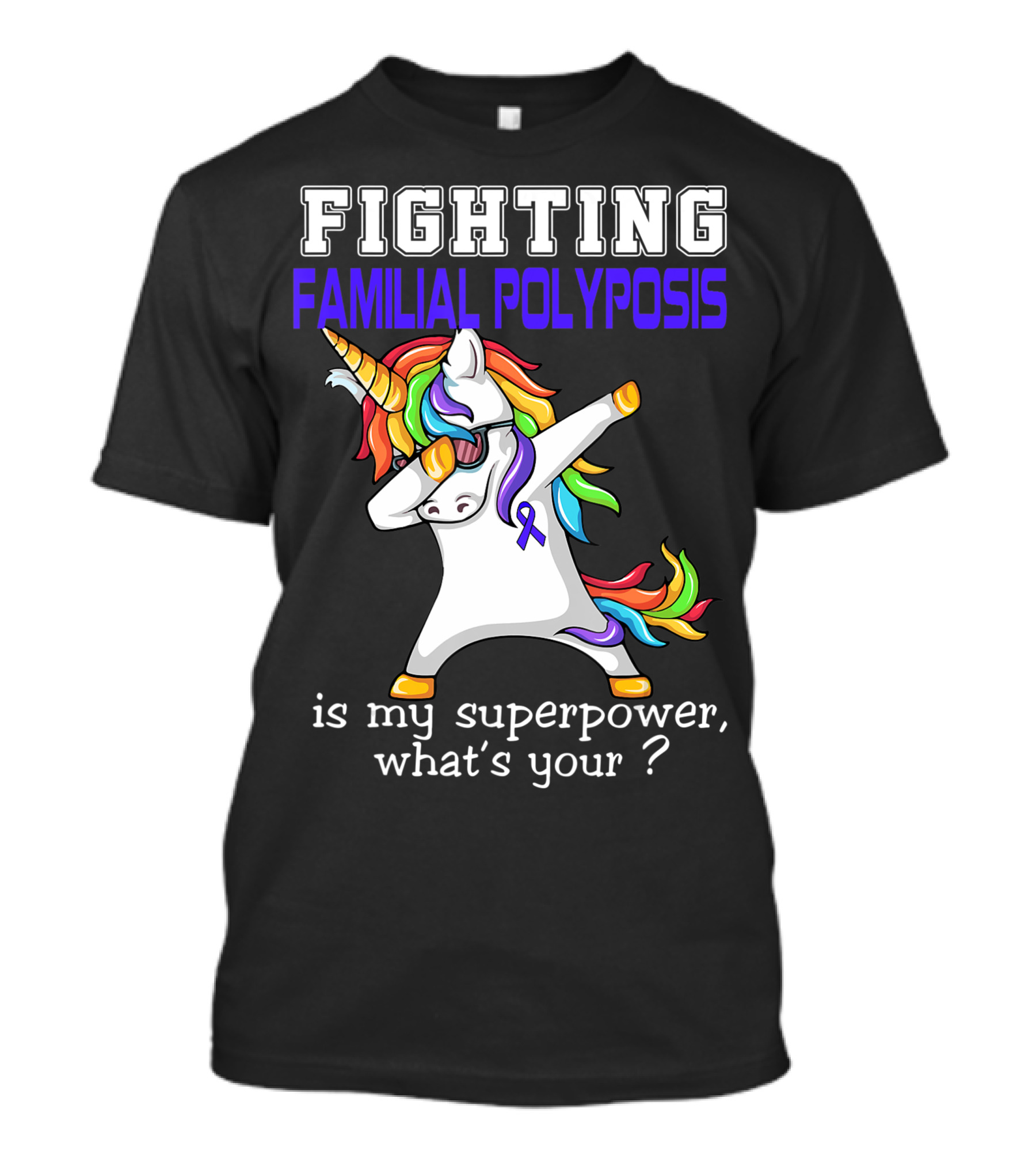 Fighting Familial Polyposis Awareness Unicorn Is My Superpower What's Your T-Shirt