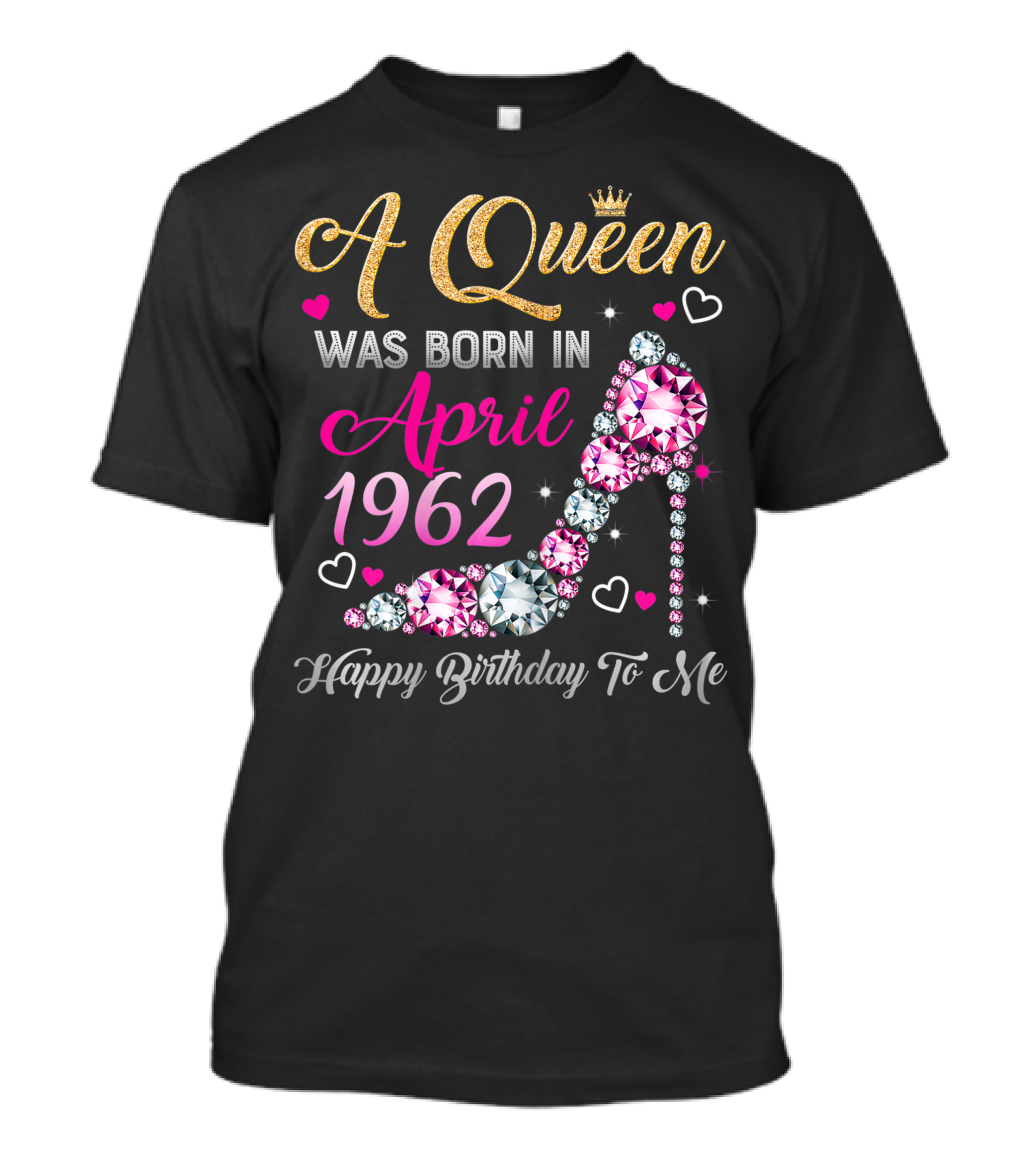 A Queen Was Born In April 1962 Happy Birthday To Me T-Shirt