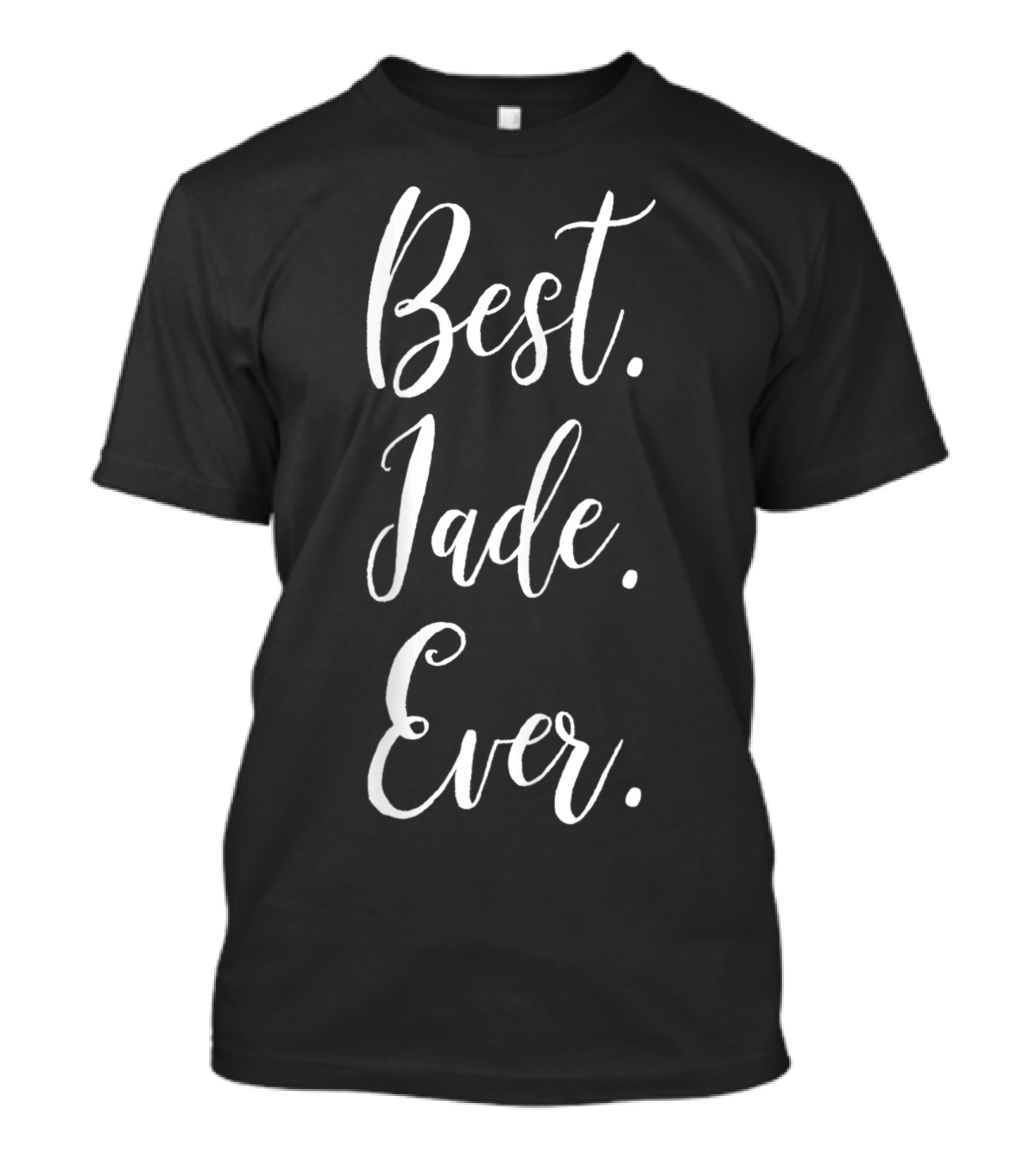 Best Jade Ever Personalized First Name Jade Custom Script T-Shirt