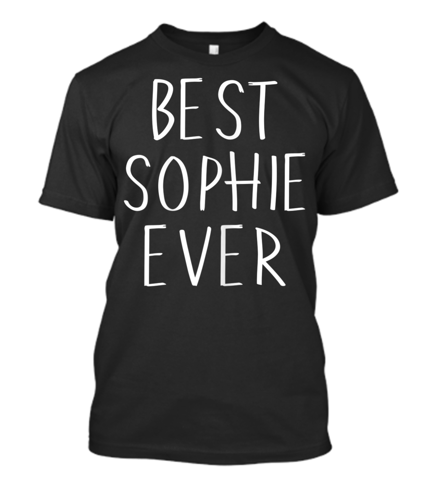 Best Sophie Ever Personalized First Name Sophie Unique Gift T-Shirt