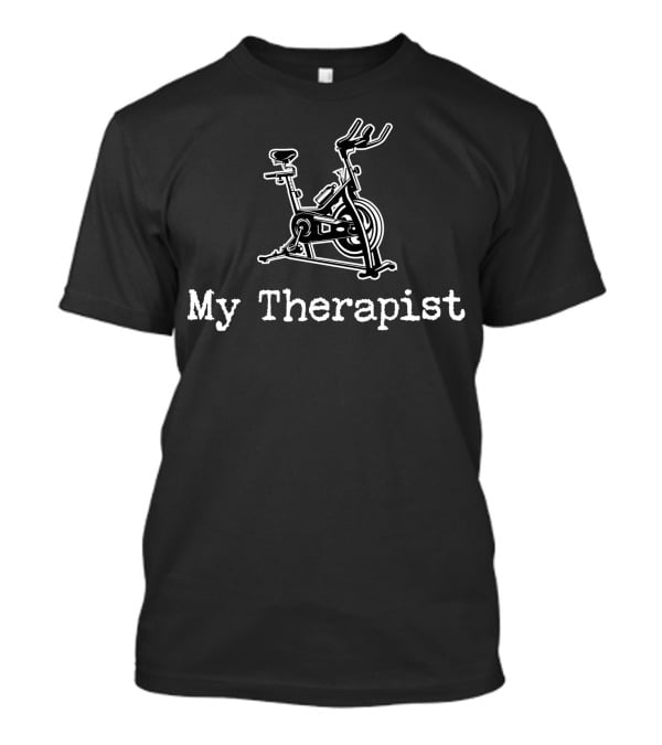 My Therapist Workout Saying Fitness Gym Fitness Bike Home Cycling T-Shirt