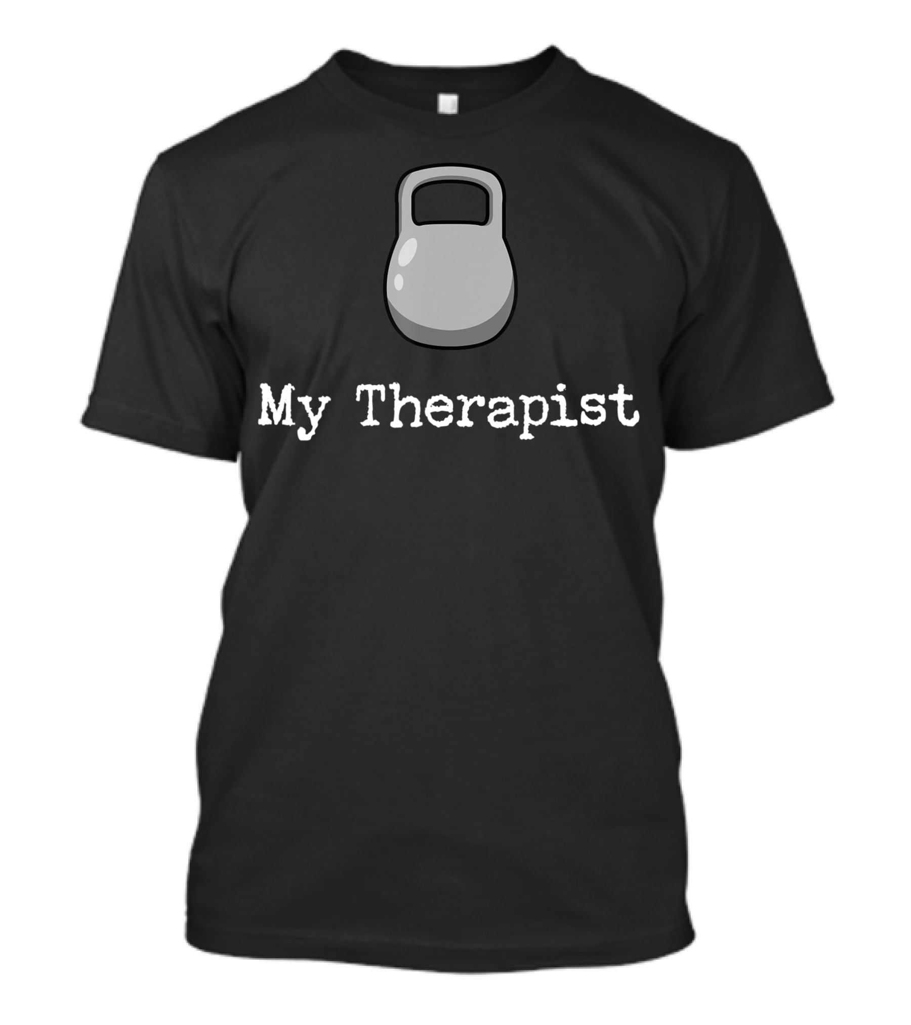 My Therapist Kettlebell Workout Fitness Gym Saying T-Shirt