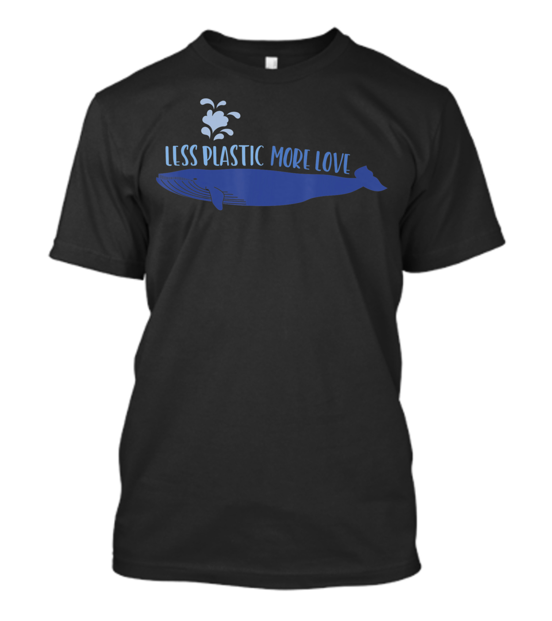 Less Plastic More Love Whale Earth Day Eco-Friendly Message T-Shirt