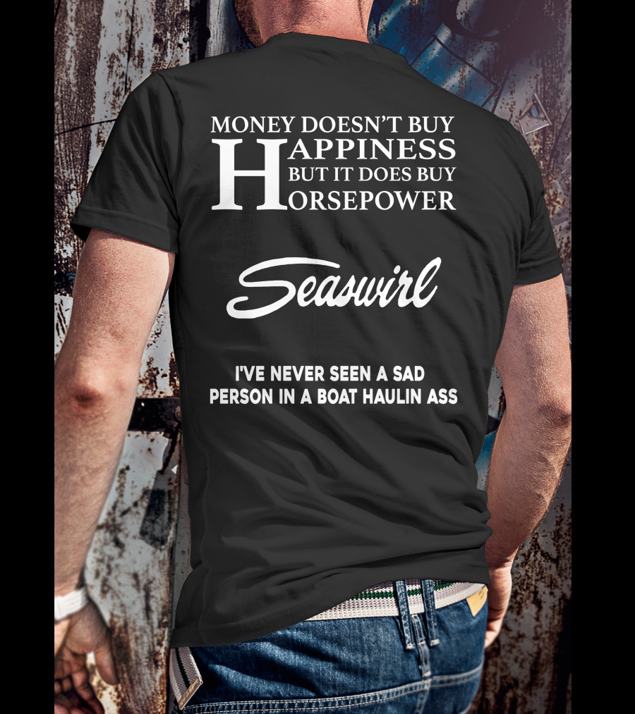 Seaswirl Money Doesn't Buy Happiness But It Does Buy Horsepower T-Shirt