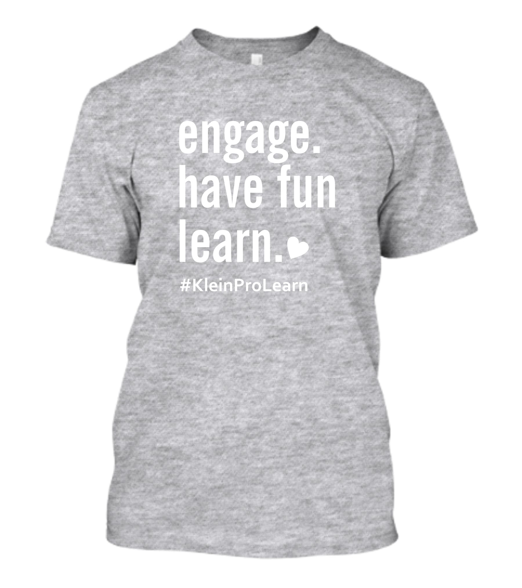 Engage Have Fun Learn KleinProLearn T-Shirt