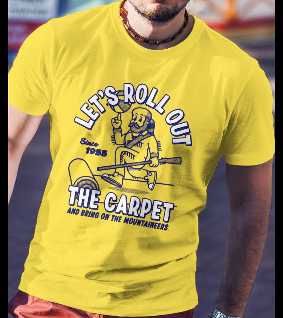 LET'S ROLL OUT THE CARPET AND BRING ON THE MOUNTAINEERS SINCE 1955 WVU T-Shirt