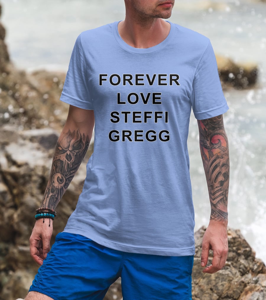 Forever Love Steffi Gregg Memorial T-Shirt