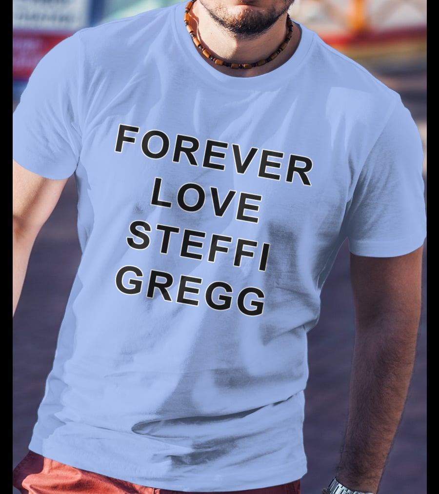 Forever Love Steffi Gregg Memorial T-Shirt