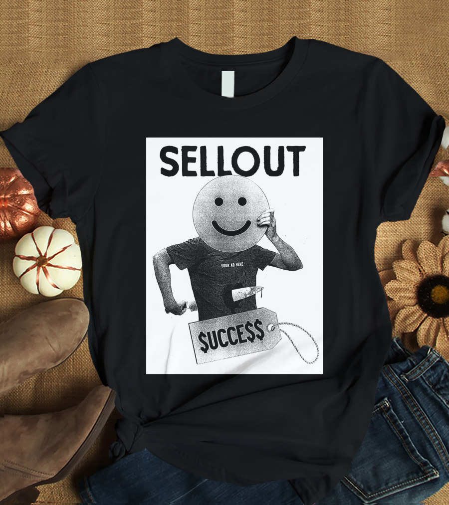Sellout Your Ad Here Self Stabotage $ucce$$ Dan Ozzi The Sellout Store T-Shirt