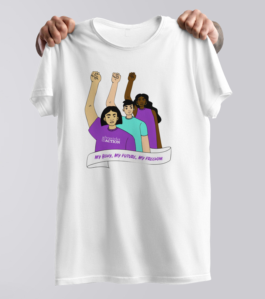 Ultraviolet Action Empowerment My Body My Future My Freedom T-Shirt