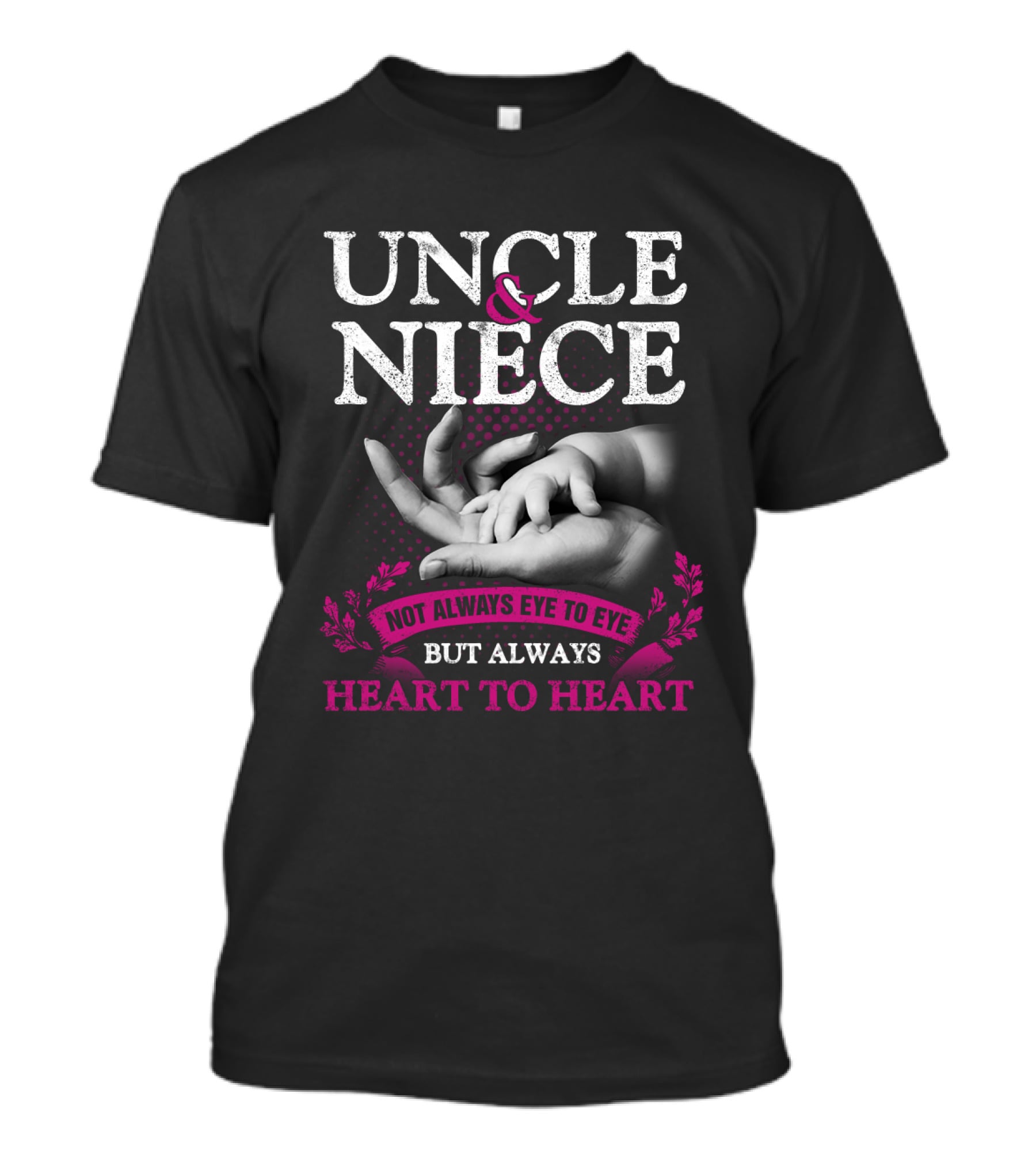 Uncle And Niece Not Always Eye To Eye But Always Heart To Heart With Hands And Pink Accents T-Shirt