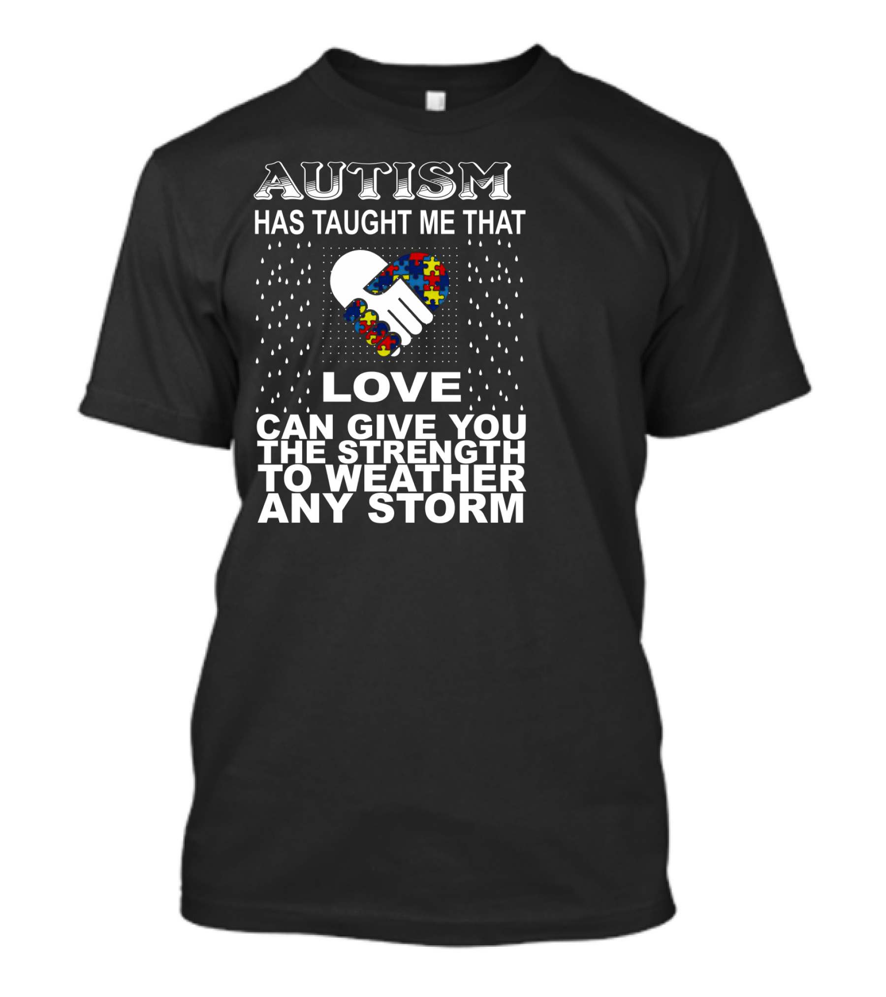 Autism Has Taught Me That Love Can Give You The Strength To Weather Any Storm T-Shirt