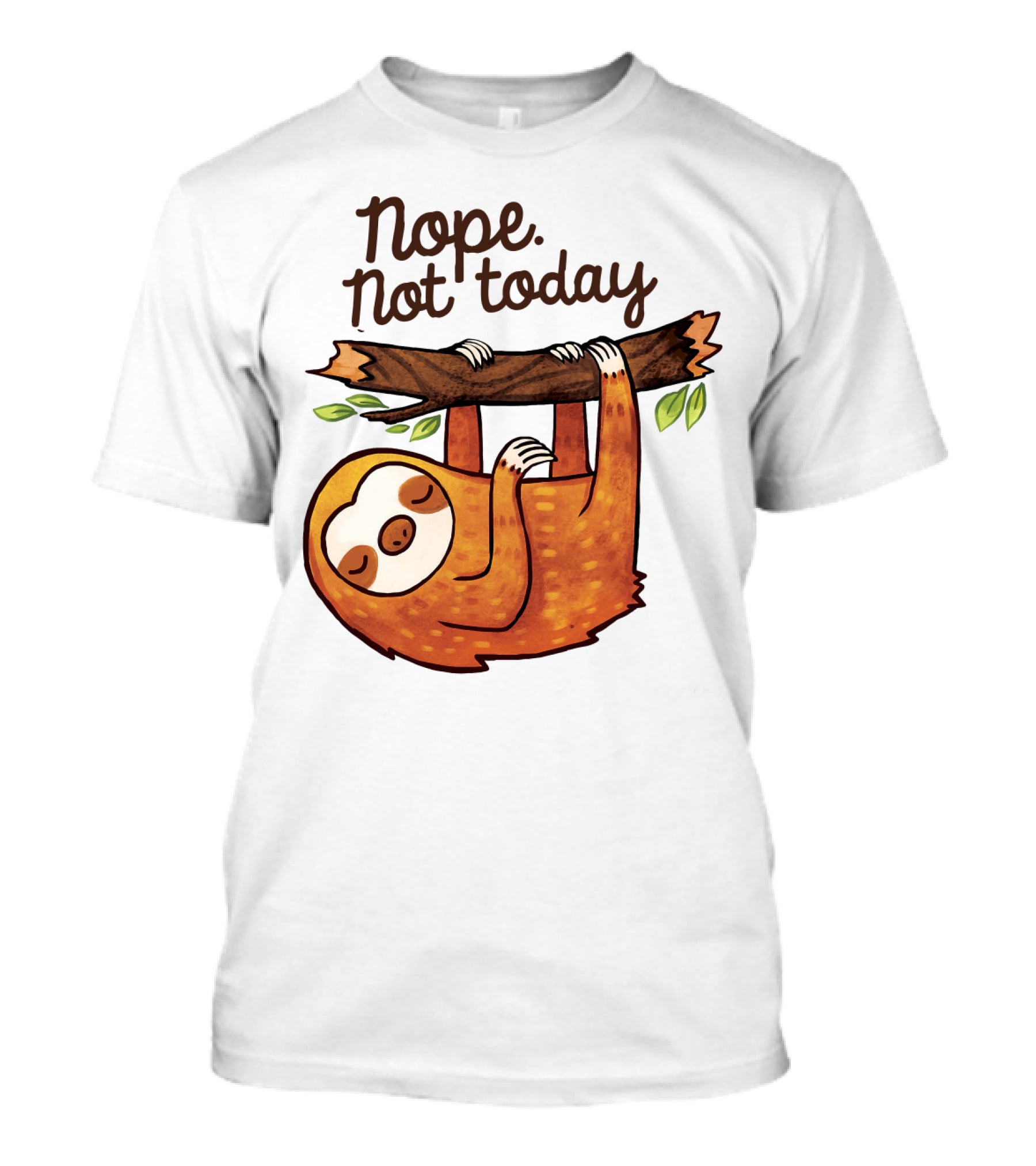 Nope Not Today Sloth Hanging On Branch T-Shirt