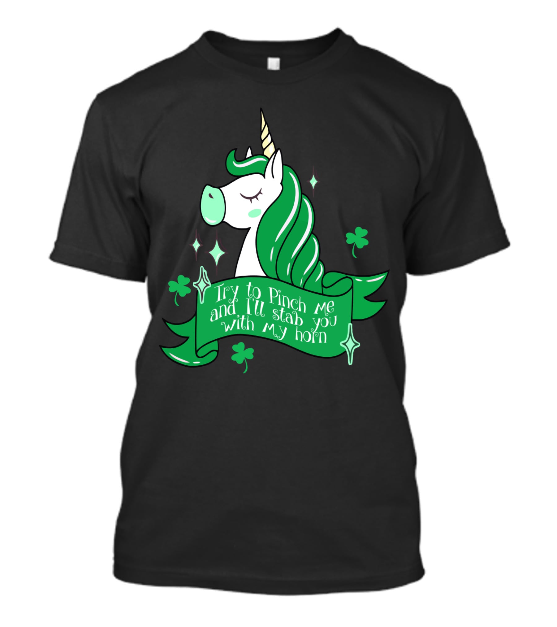 Shamrock Unicorn Try To Pinch Me And I'll Stab You With My Horn T-Shirt