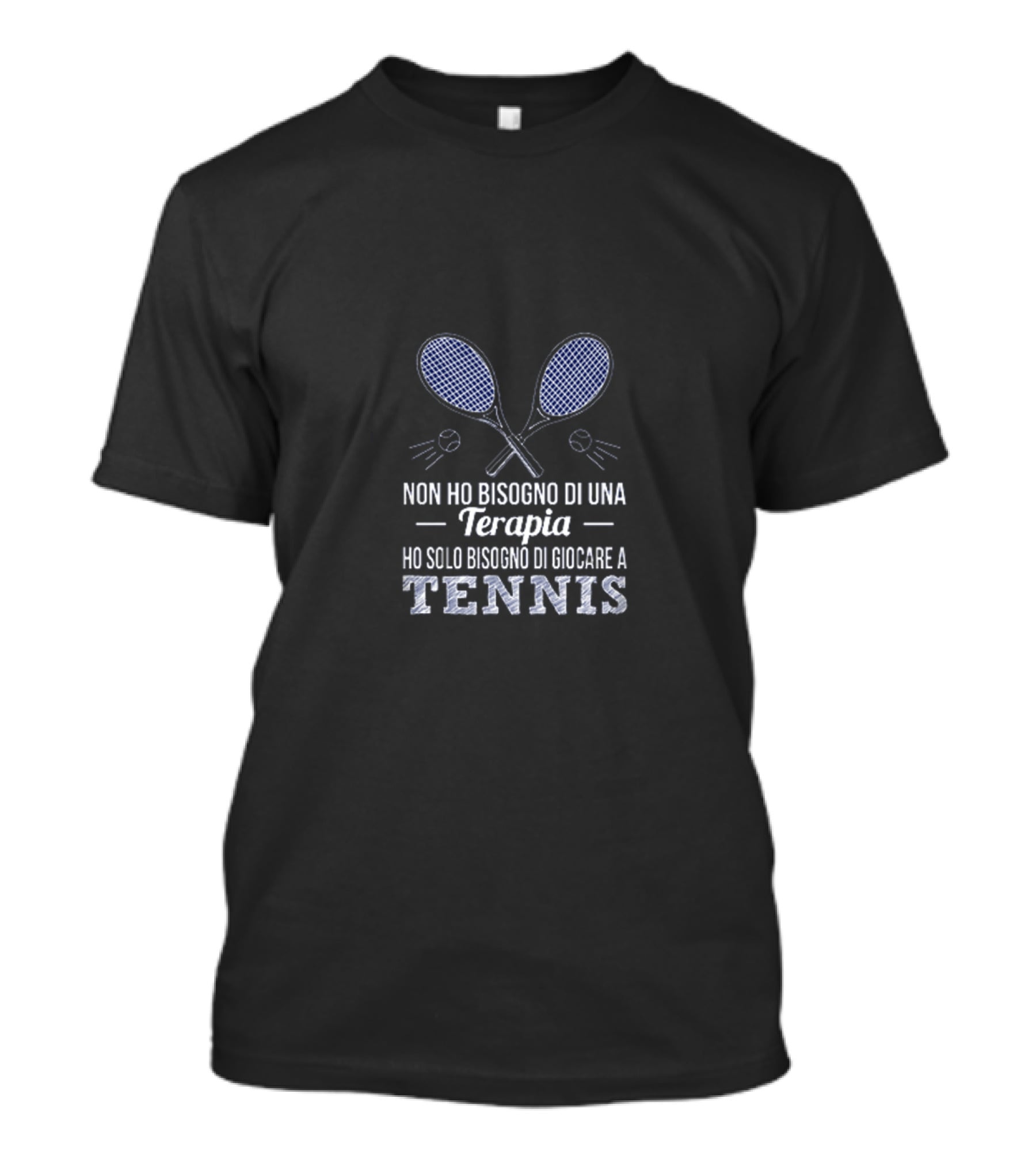 Non Ho Bisogno Di Una Terapia Ho Solo Bisogno Di Giocare A Tennis Rackets And Tennis Balls T-Shirt