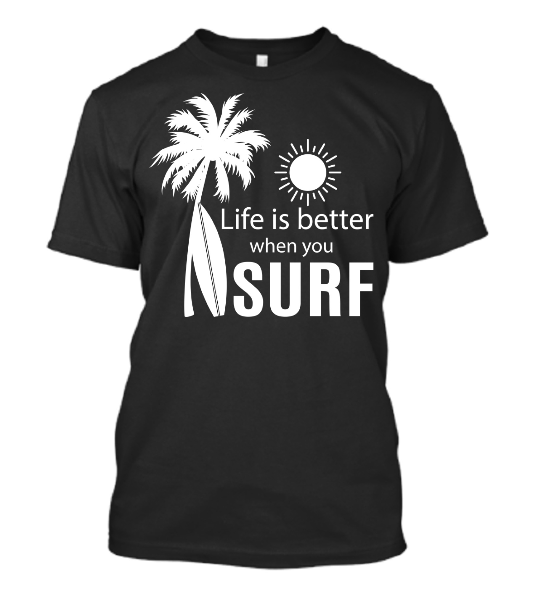 Life Is Better When You Surf Palm Tree Sun Surfboard T-Shirt