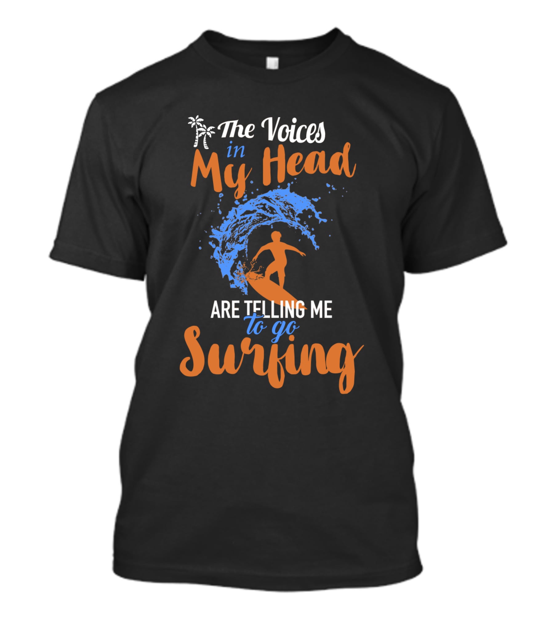 The Voices In My Head Are Telling Me To Go Surfing With Palm Trees And Ocean Wave Surfboard T-Shirt
