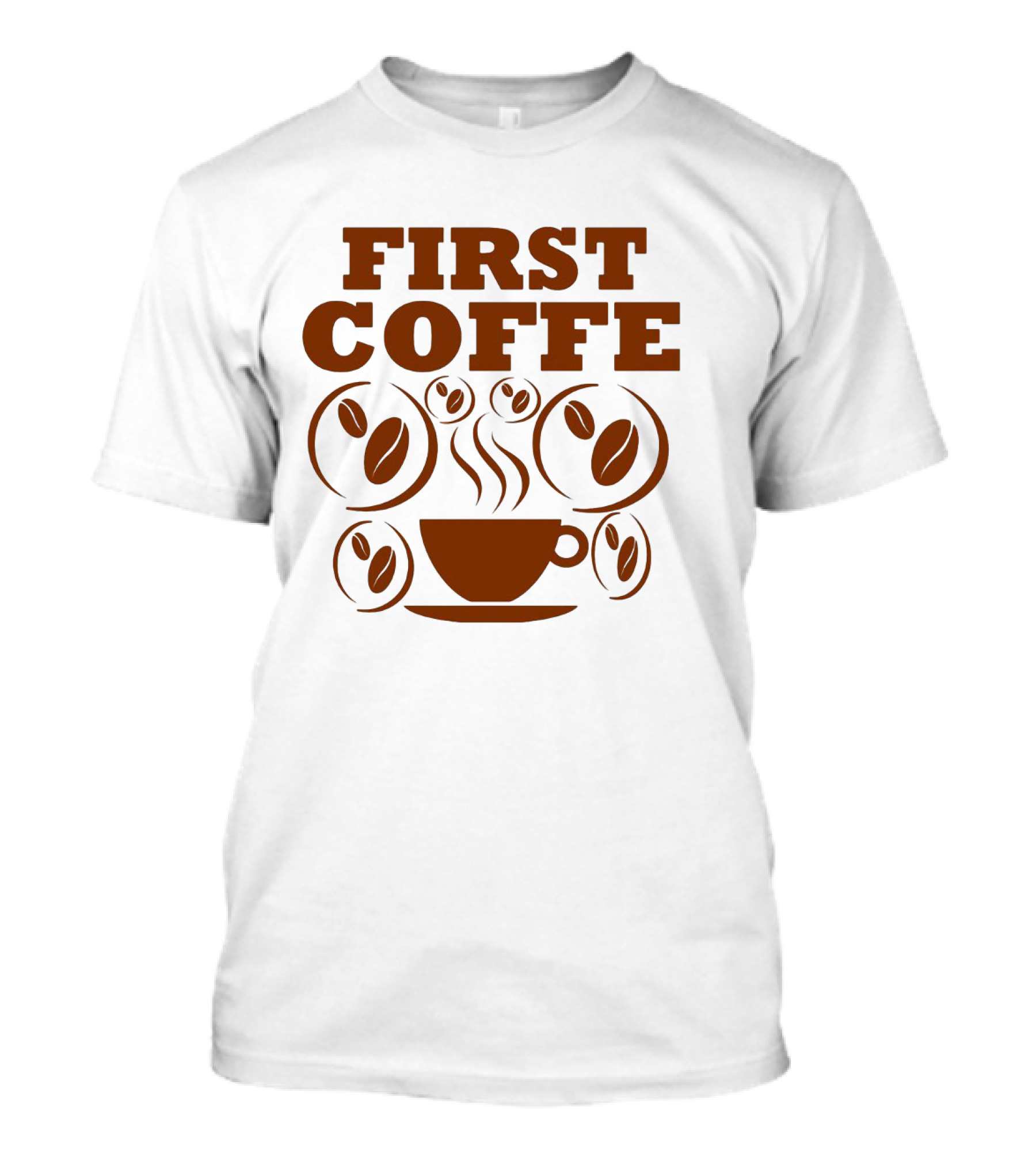 First Coffee Steam Cup Surrounded By Beans T-Shirt