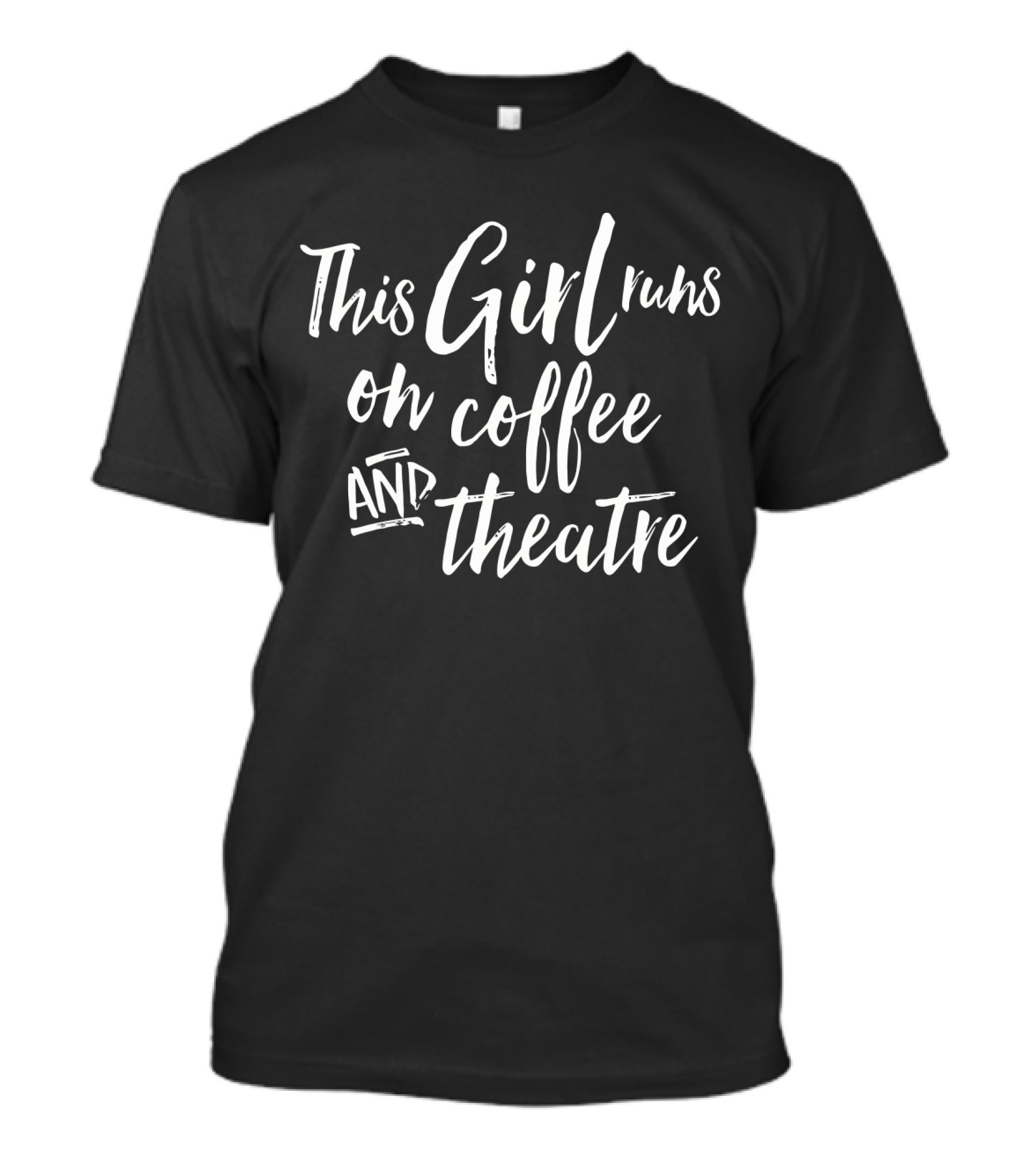 This Girl Runs On Coffee And Broadway Theatre T-Shirt