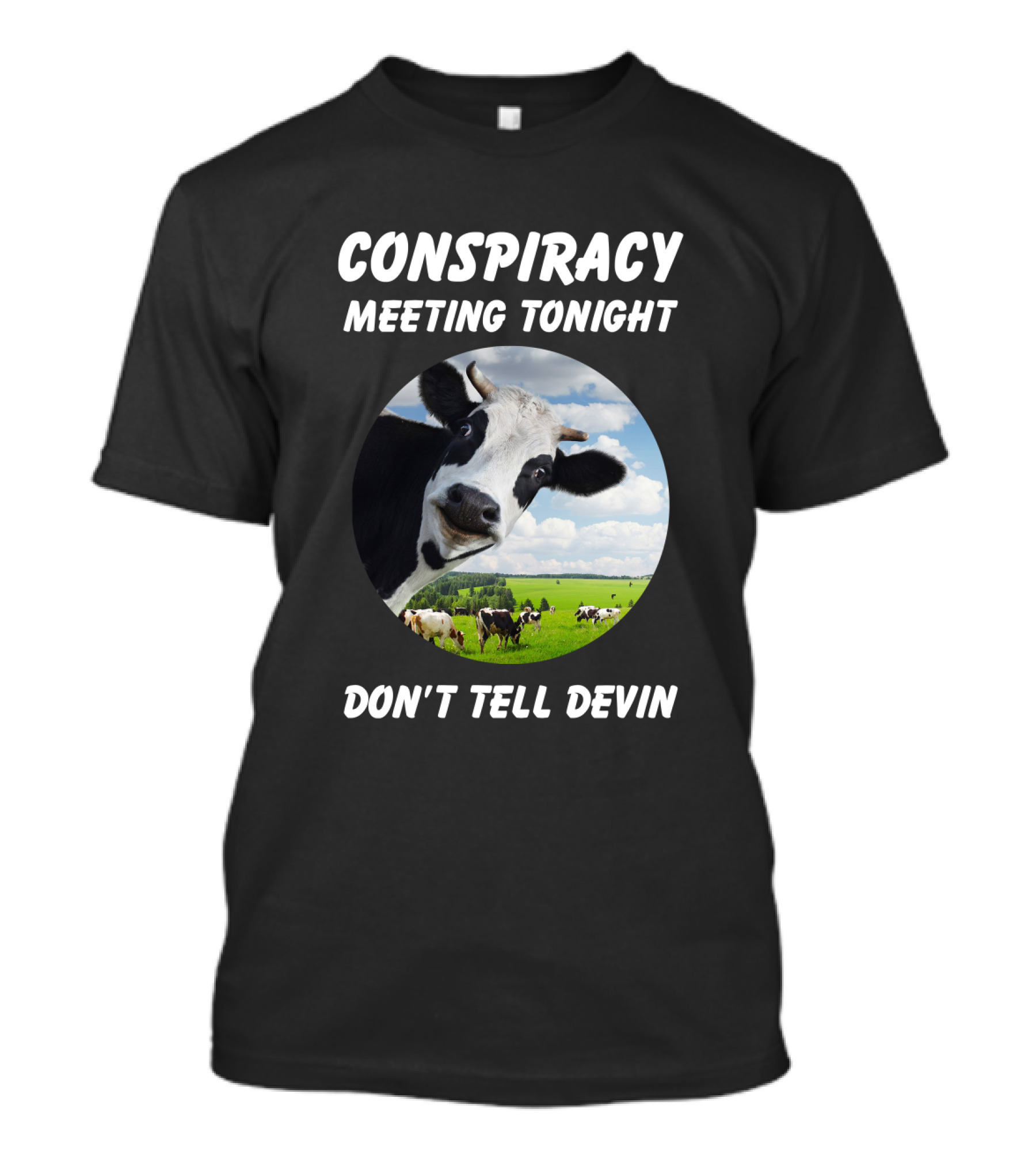 Conspiracy Meeting Tonight Don't Tell Devin Cow Gathering In Pasture T-Shirt