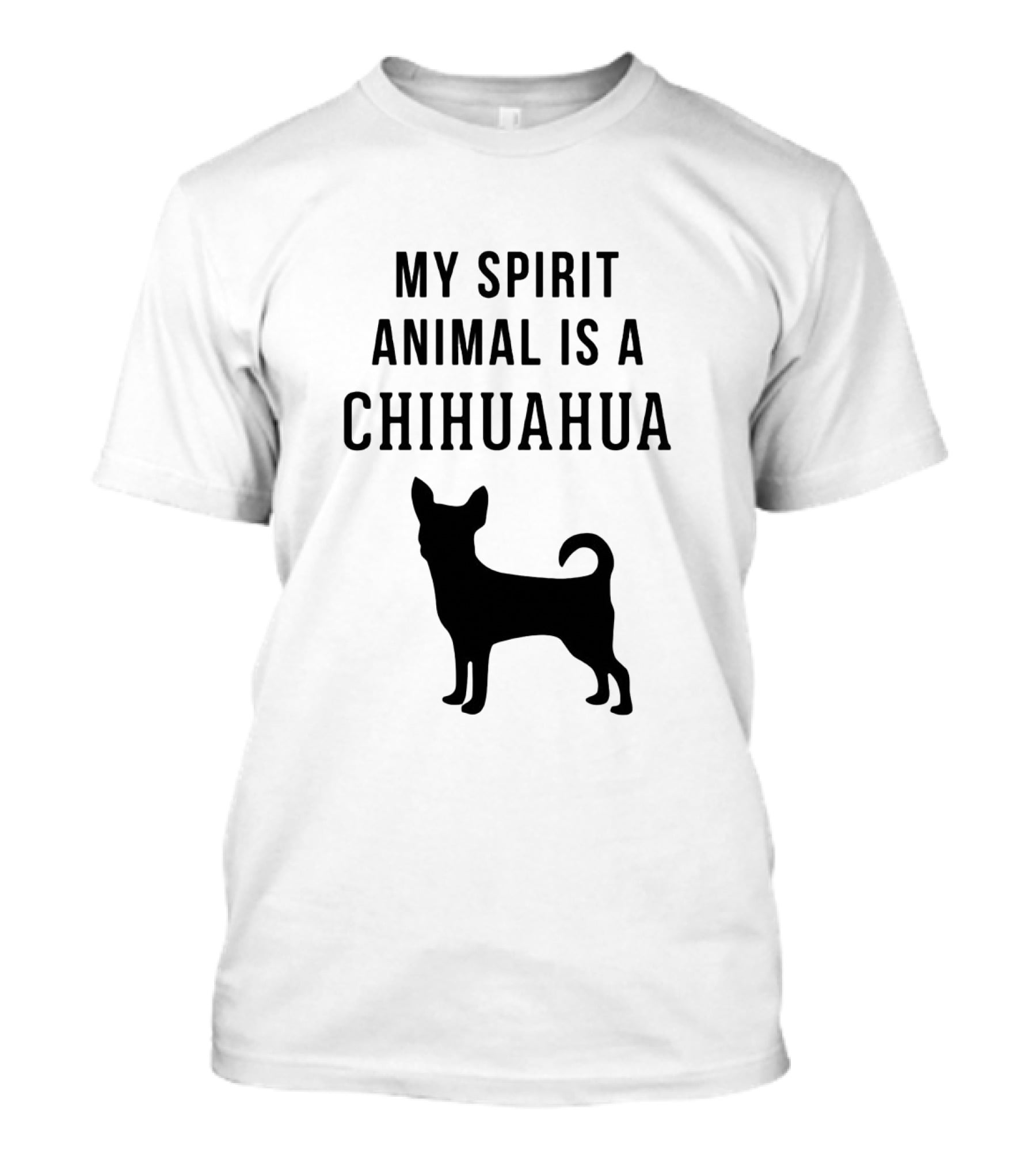 My Spirit Animal Is A Chihuahua T-Shirt
