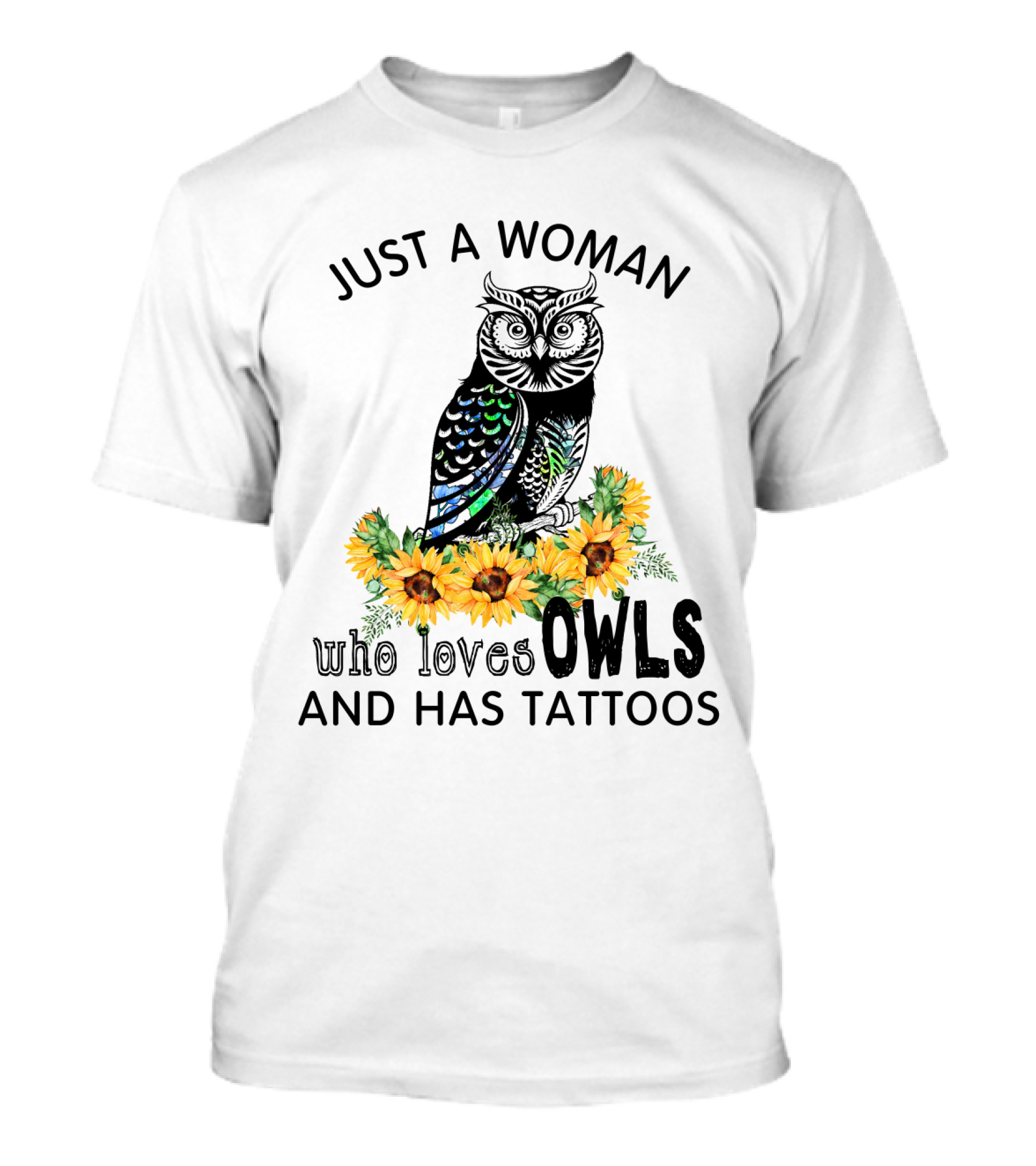 Just A Woman Who Loves Owls And Has Tattoos With Colorful Flowers T-Shirt