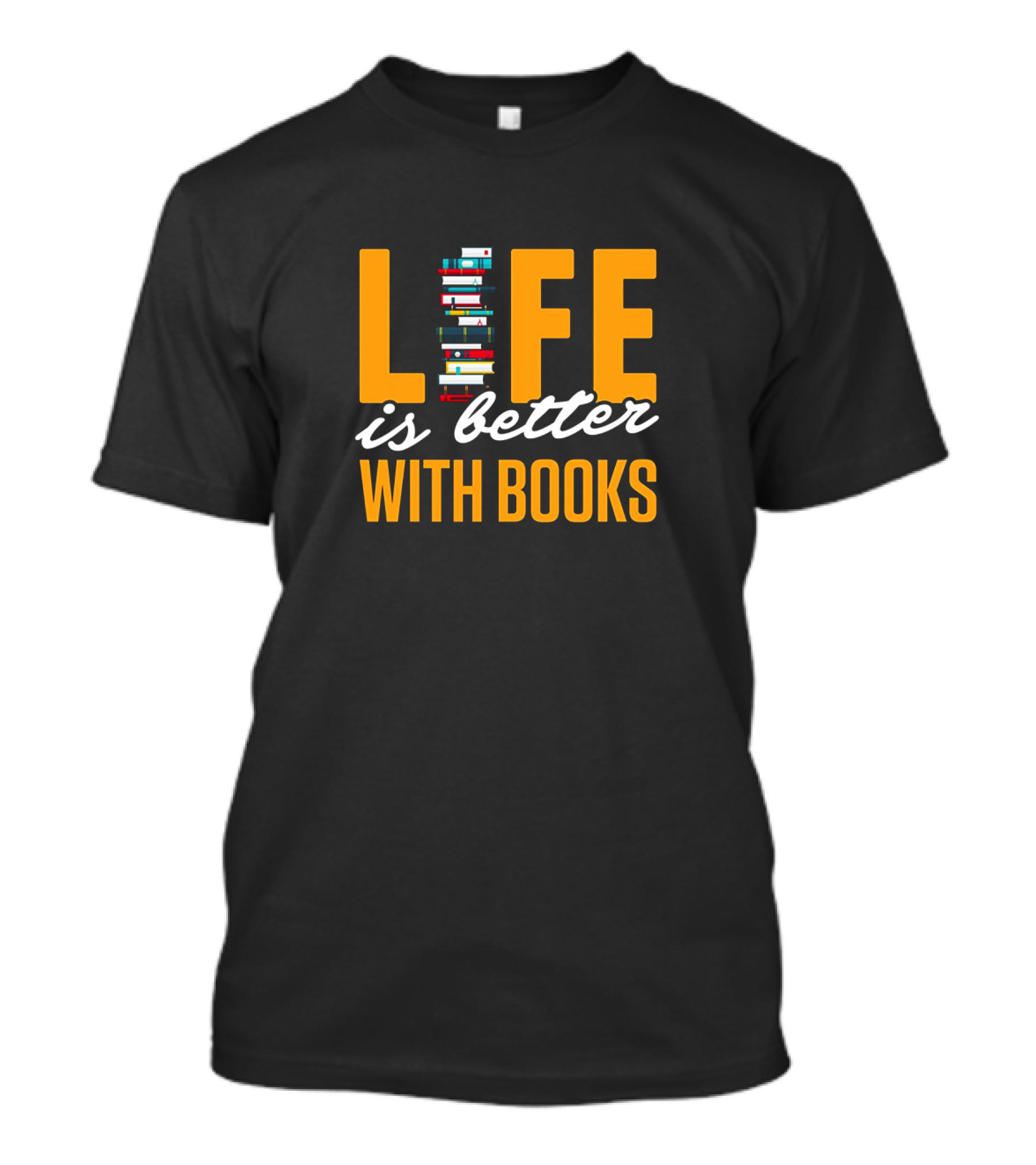 Life Is Better With Books Stacked Imaginative Typography T-Shirt