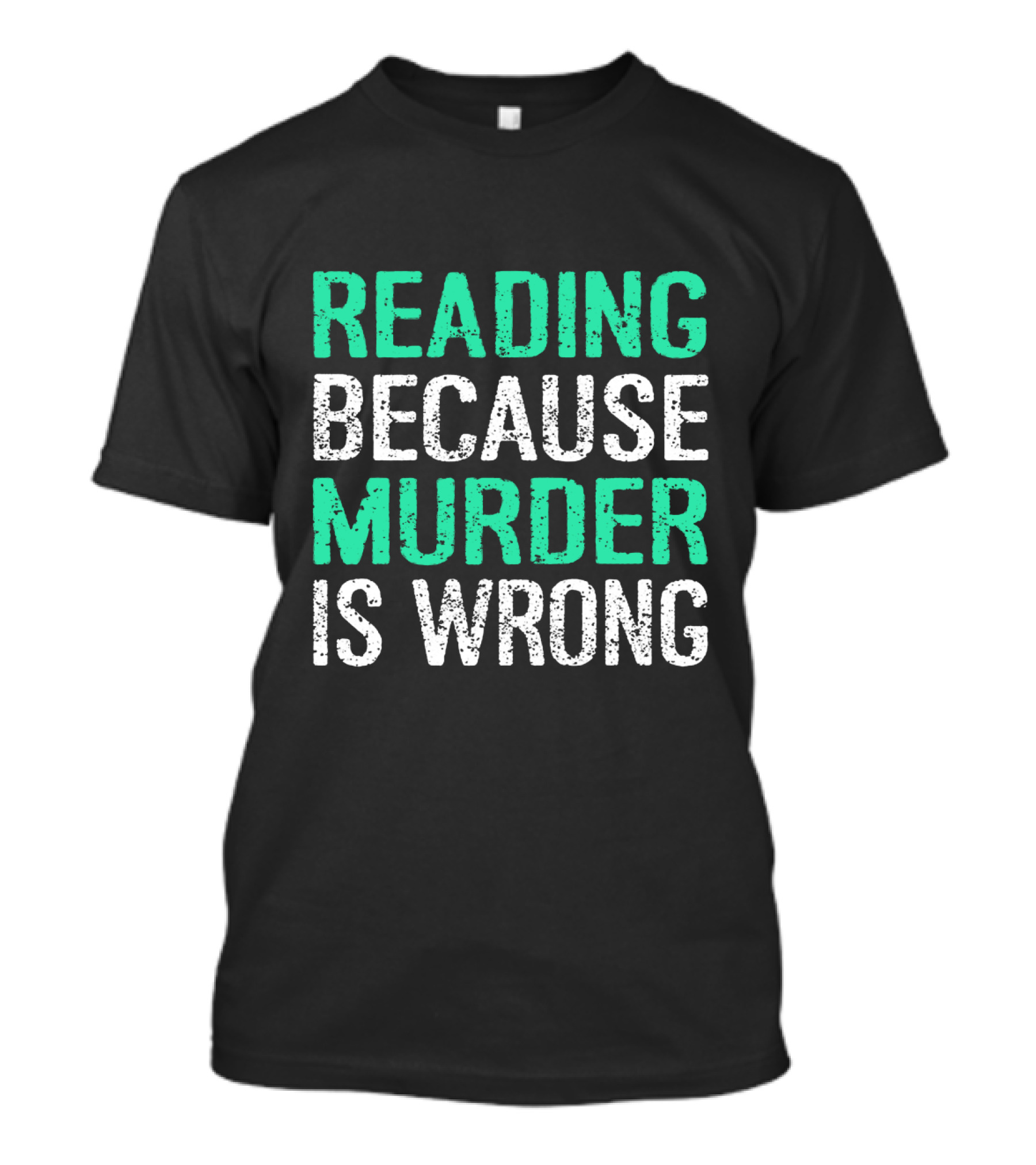 Reading Because Murder Is Wrong Funny Book Lover Phrase T-Shirt