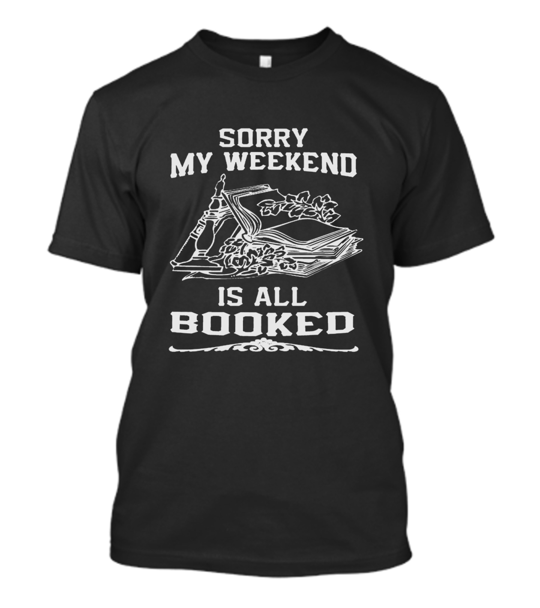 Sorry My Weekend Is All Booked Reading Stack Of Books T-Shirt
