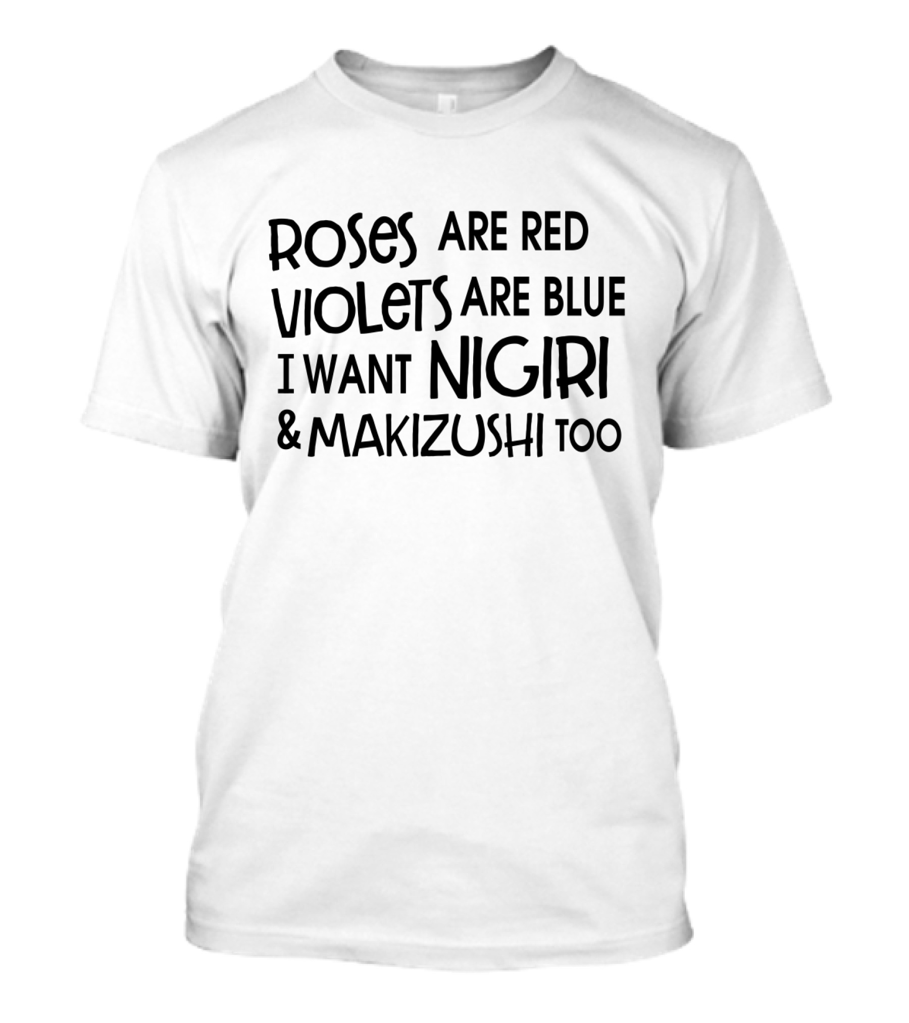 Roses Are Red Violets Are Blue I Want Nigiri And Makizushi Too T-Shirt