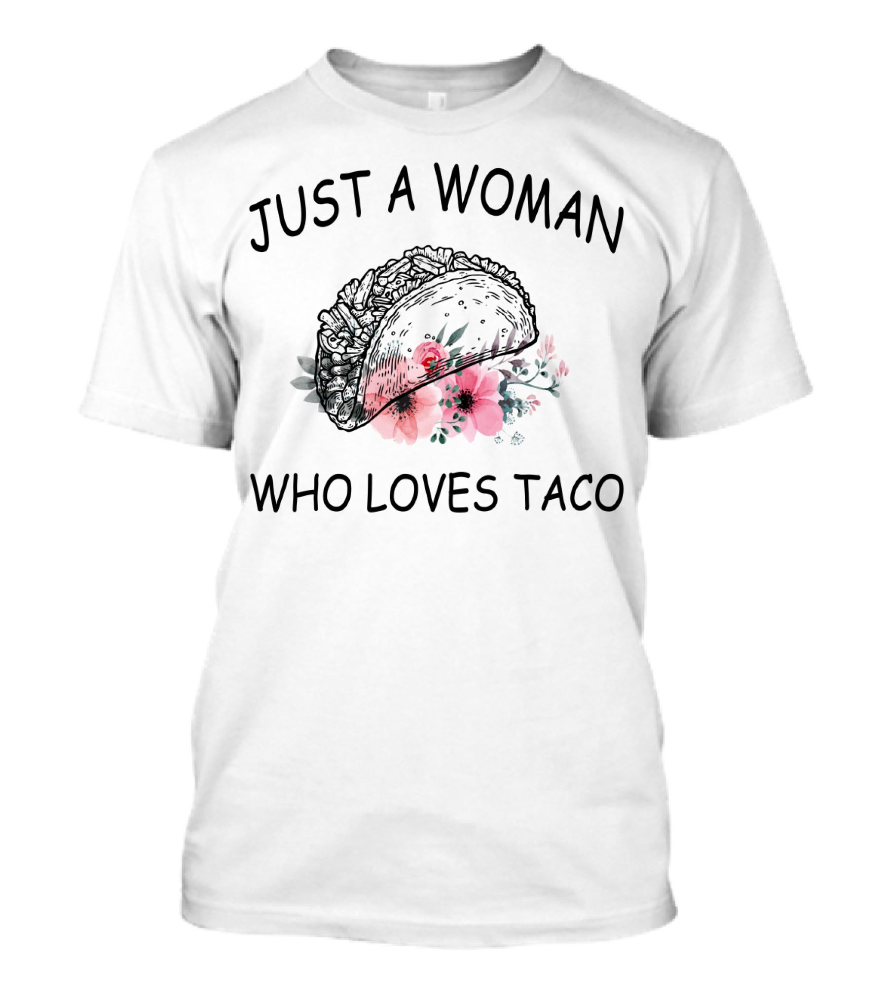 Just A Woman Who Loves Taco With Floral Taco T-Shirt