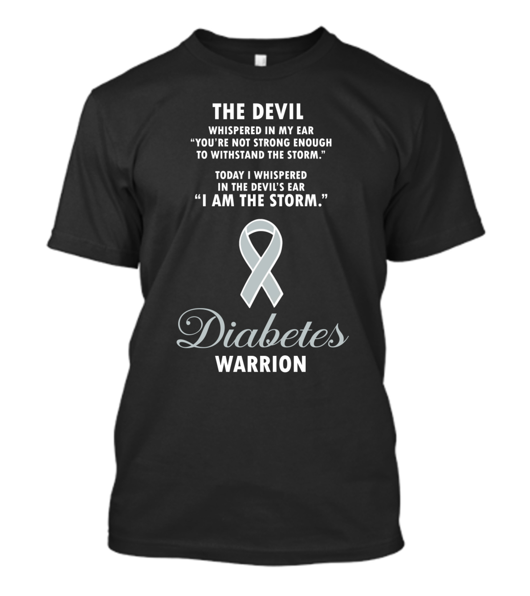 The Devil Whispered Not Strong Enough Withstand Storm Today I Am Storm Diabetes Warrior T-Shirt