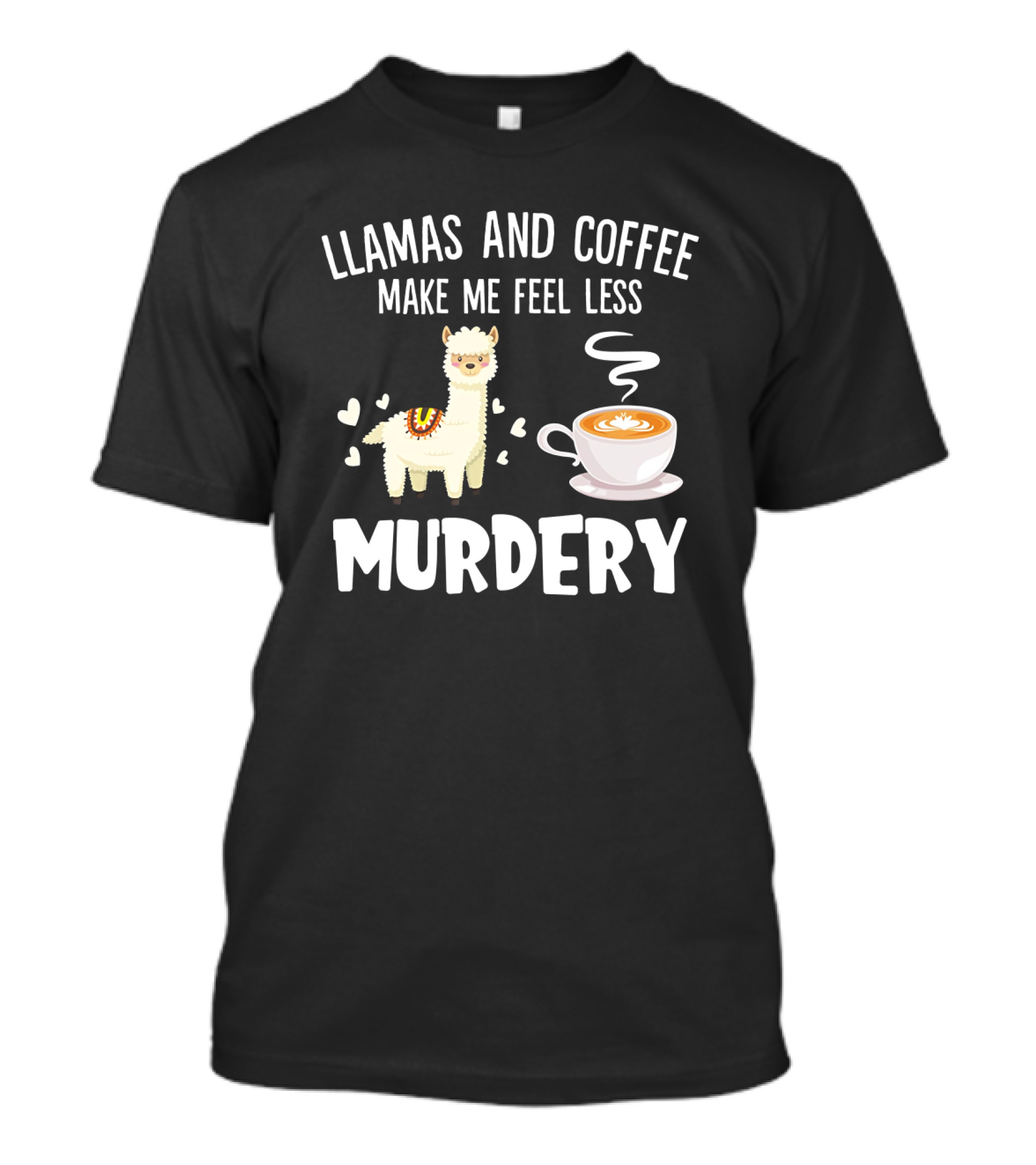 Llamas And Coffee Make Me Feel Less Murdery With Hearts And Coffee Cup T-Shirt