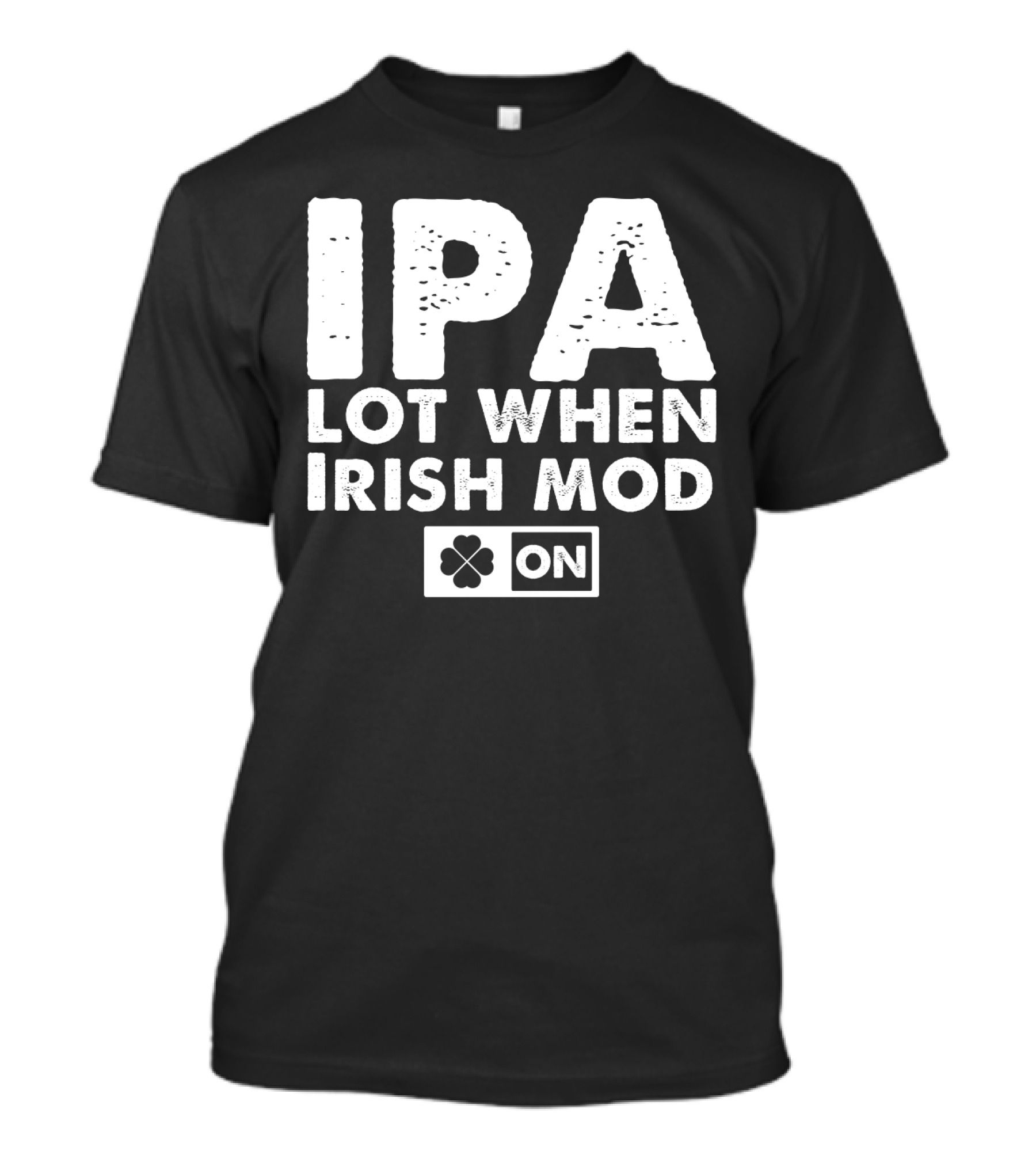 St. Patrick's Day IPA Lot When Irish Mod On Clover T-Shirt