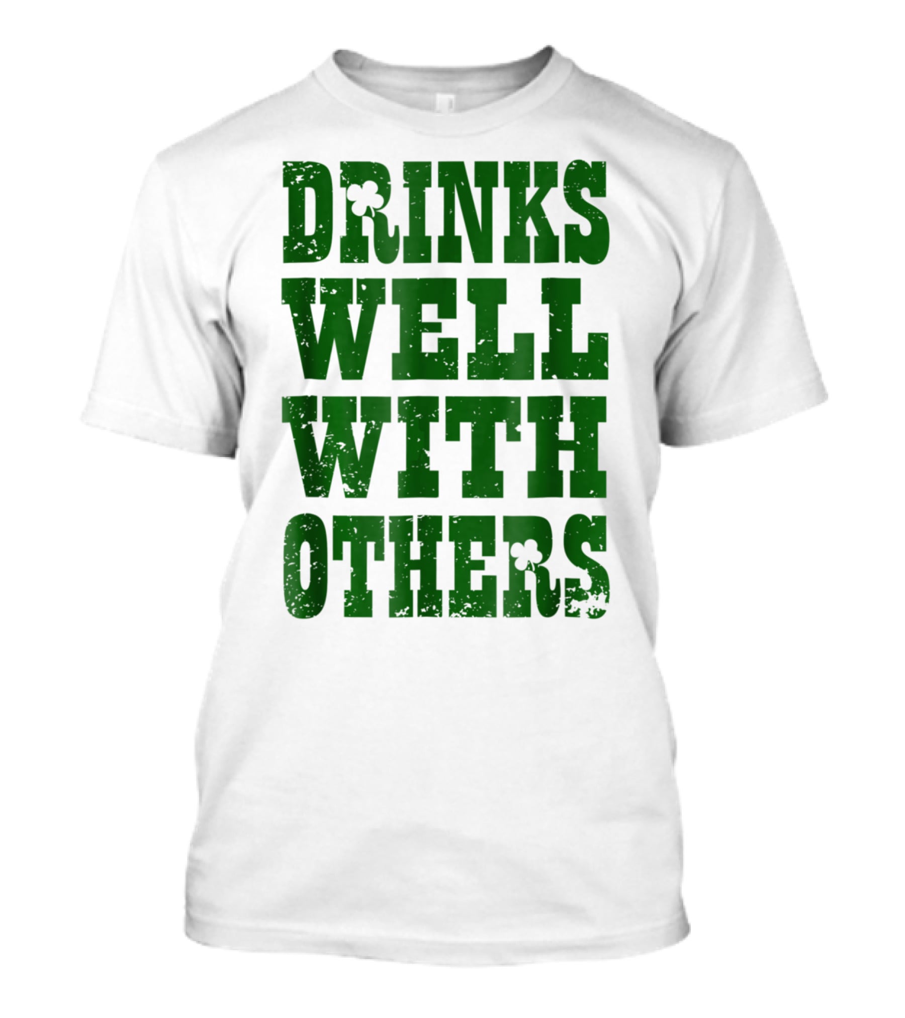 Drinks Well With Others Saint Patricks Day Shamrock Green T-Shirt