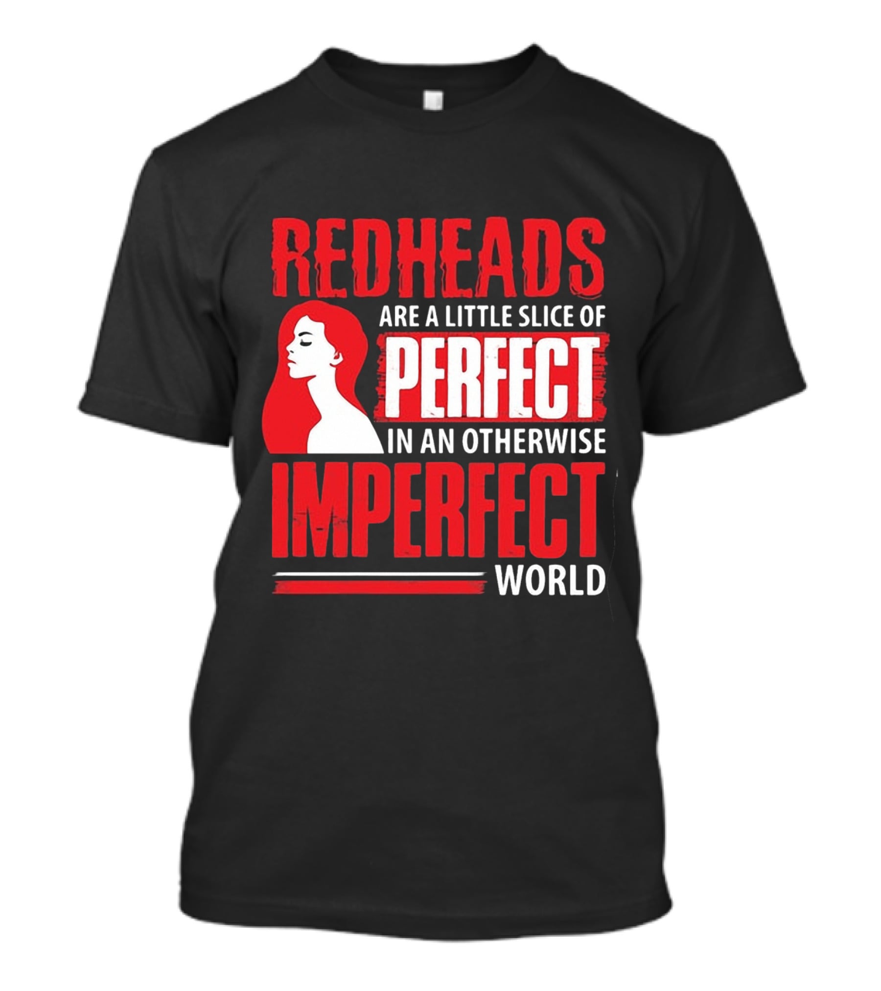 Redheads Are A Little Slice Of Perfect In An Otherwise Imperfect World T-Shirt