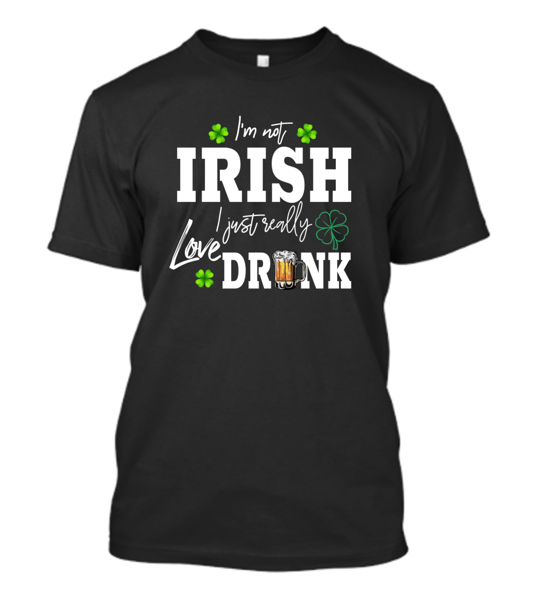 I'm Not Irish I Just Really Love Drink Shamrock Beer Mug T-Shirt