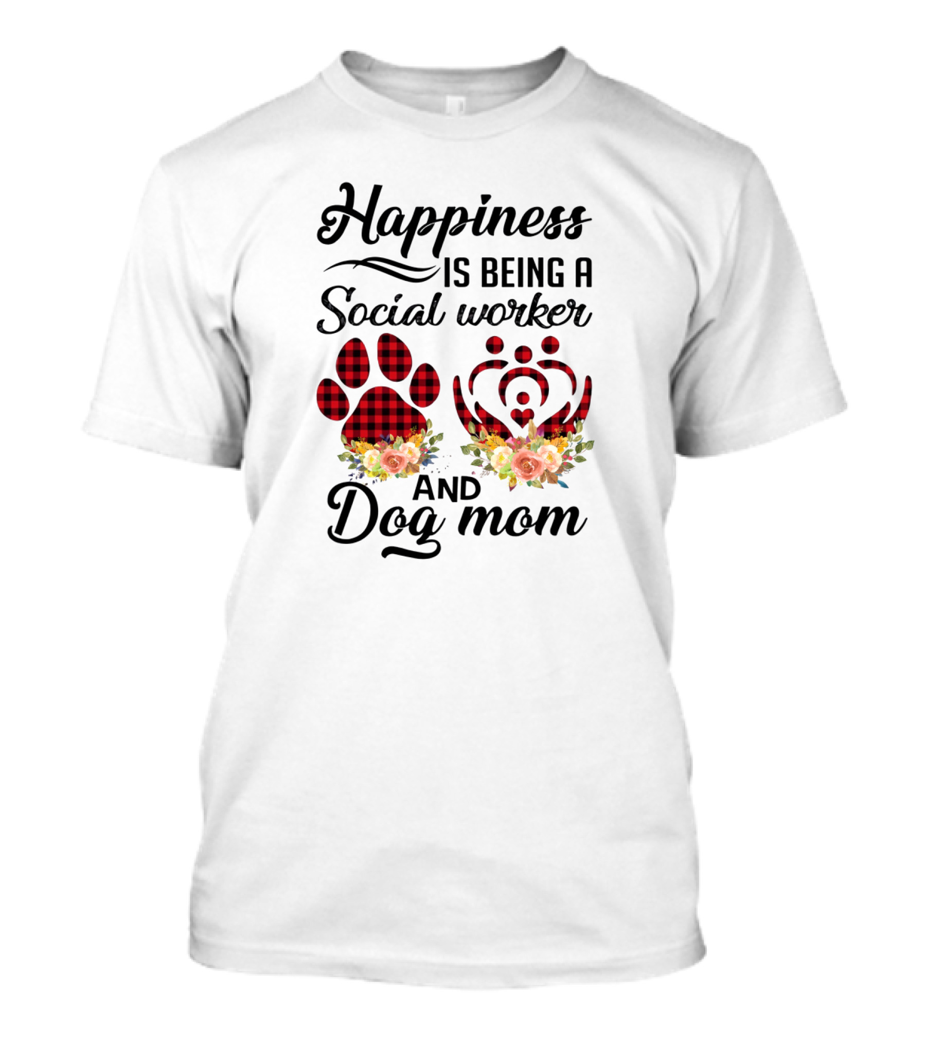Happiness Is Being A Social Worker And Dog Mom T-Shirt