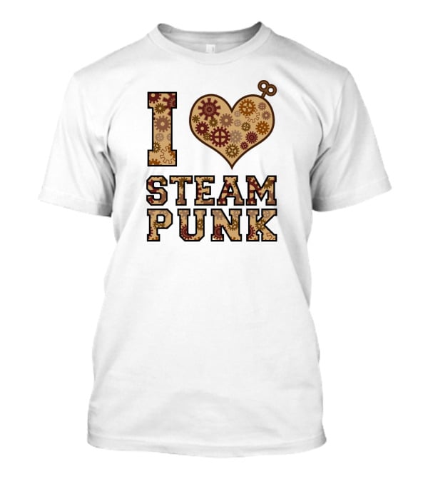 I Love Steampunk Gears And Cogs T-Shirt