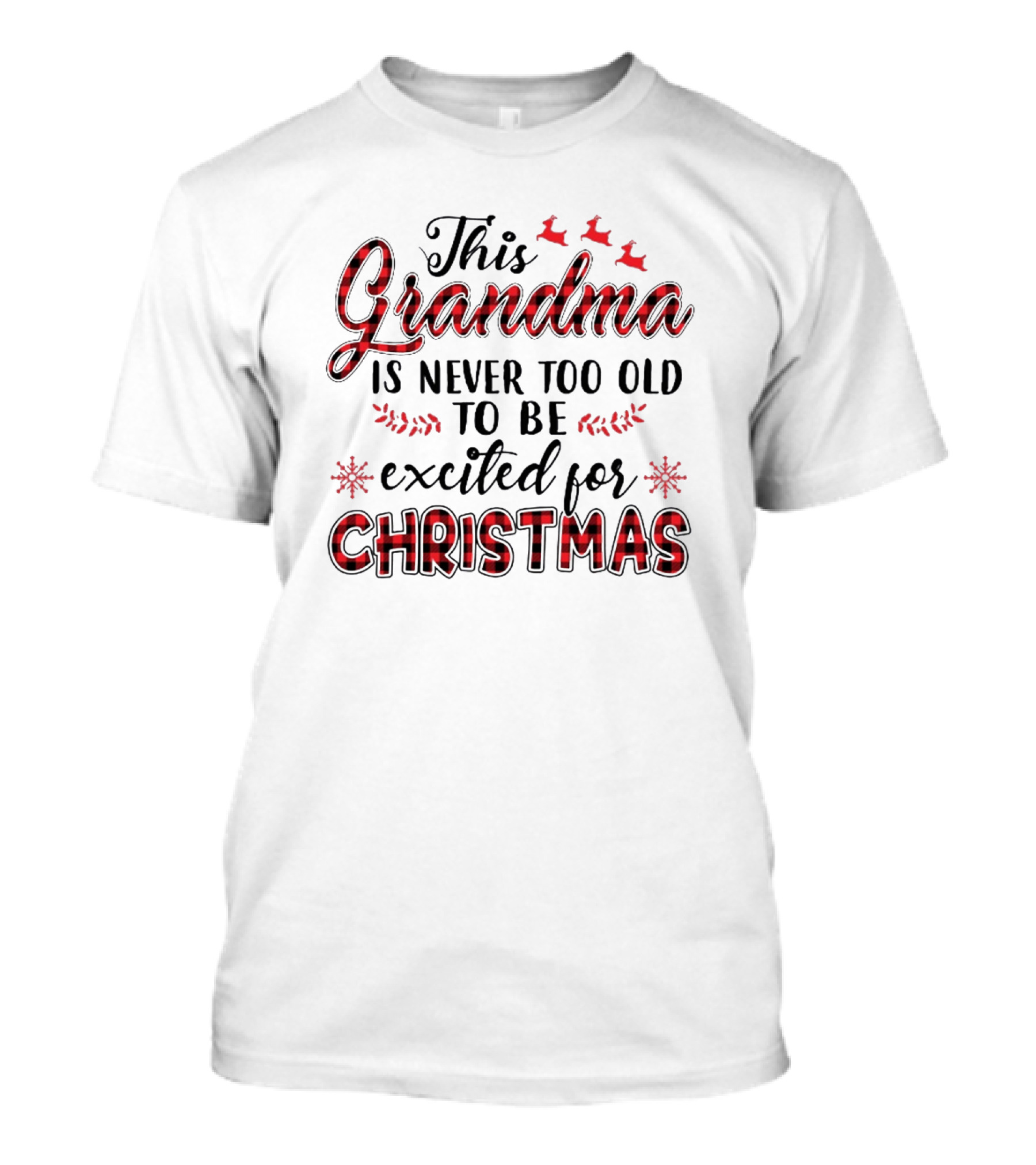 This Grandma Is Never Too Old To Be Excited For Christmas T-Shirt