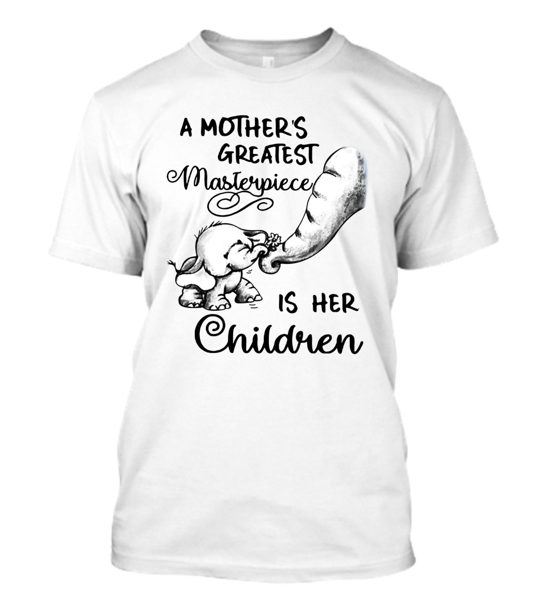 A Mother's Greatest Masterpiece Is Her Children Elephant Drawing T-Shirt