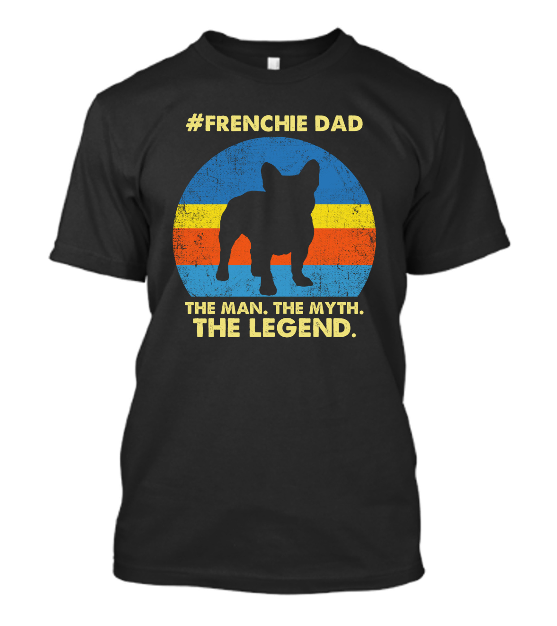 Frenchie Dad The Man The Myth The Legend T-Shirt