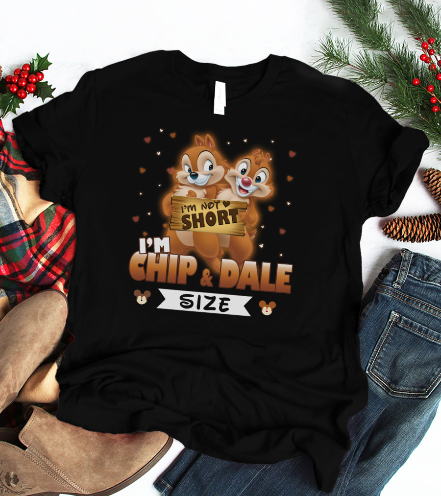 I'M NOT SHORT I'M CHIP And DALE SIZE T-Shirt
