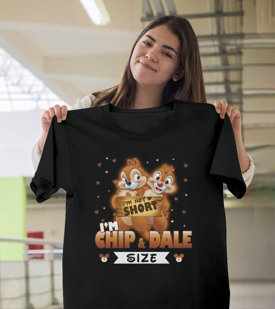 I'M NOT SHORT I'M CHIP And DALE SIZE T-Shirt
